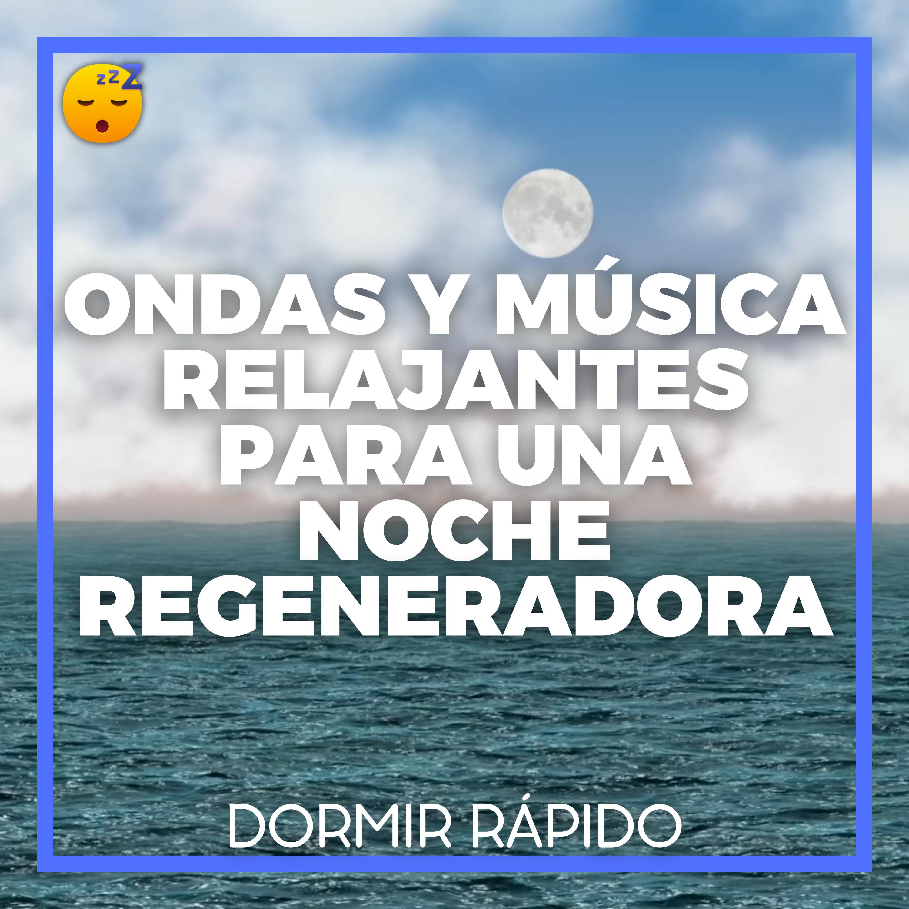 😴🌊🎵 ONDAS y MÚSICA Relajantes para una NOCHE Regeneradora