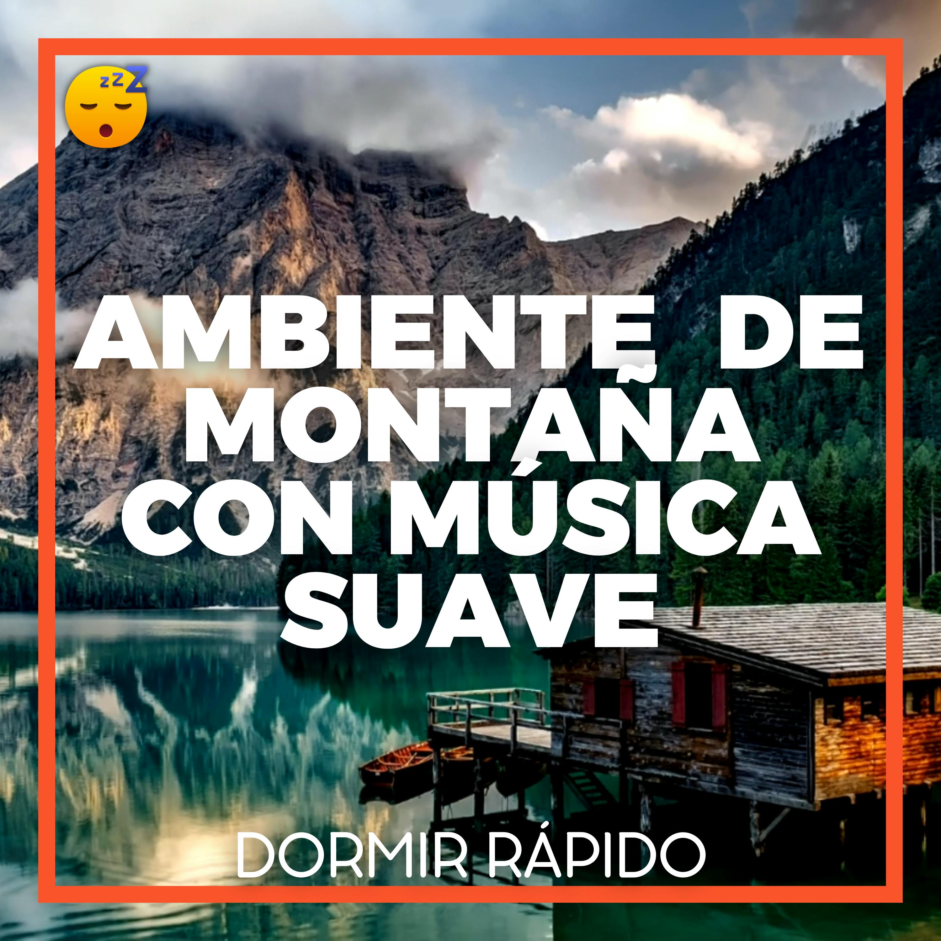 😴🍂🎵 Ambiente Tranquilo de MONTAÑA con MÚSICA Suave para Favorecer un SUEÑO Reparador
