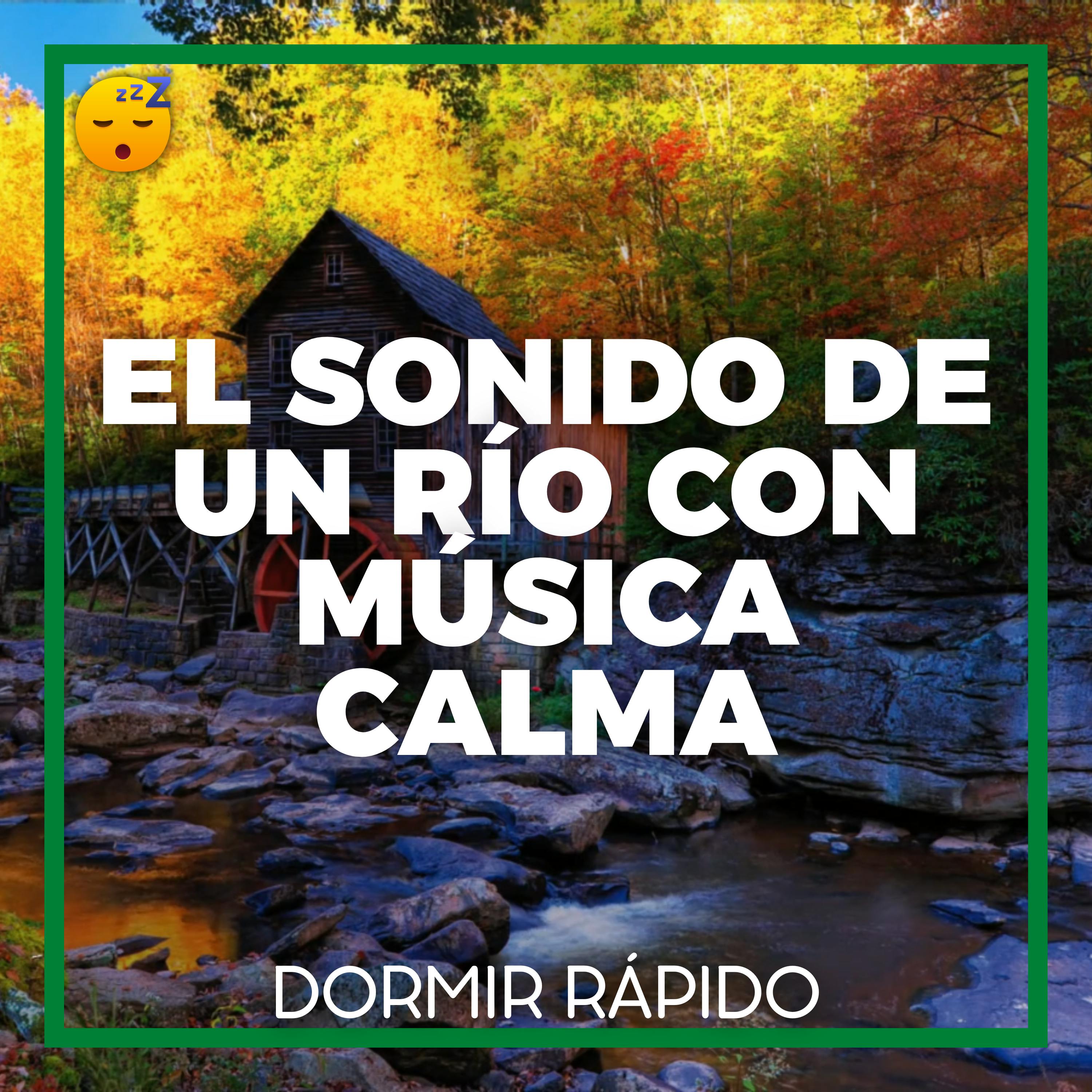 😴💧🎵 El Sonido de un RÍO con MÚSICA Calma para Disfrutar de un SUEÑO de Calidad