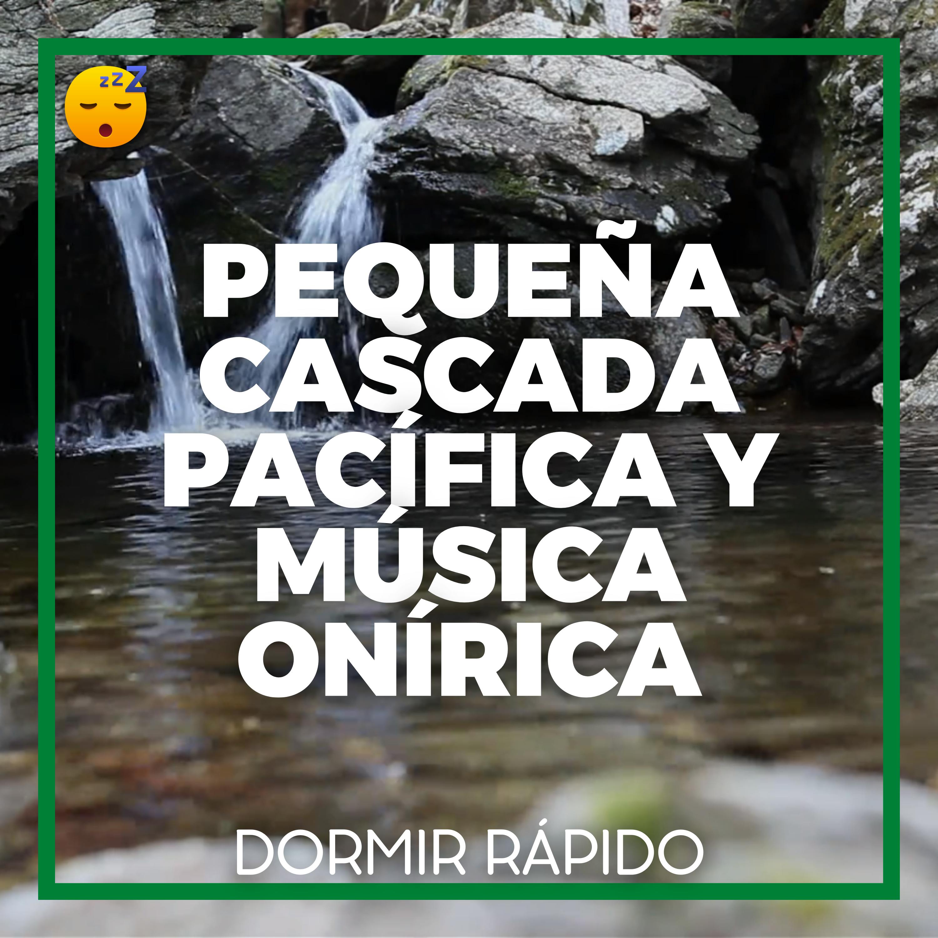 😴💧🎵 Pequeña CASCADA Pacífica y MÚSICA Onírica para un SUEÑO Profundo
