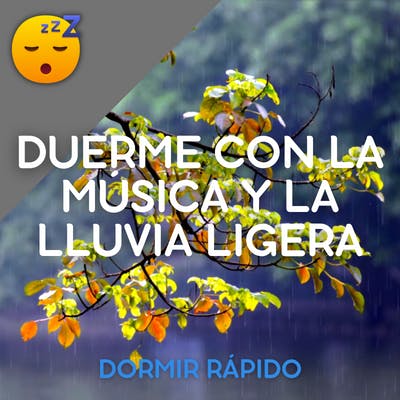 😴🌧️🎵 DORMIR con MÚSICA y LLUVIA Ligera