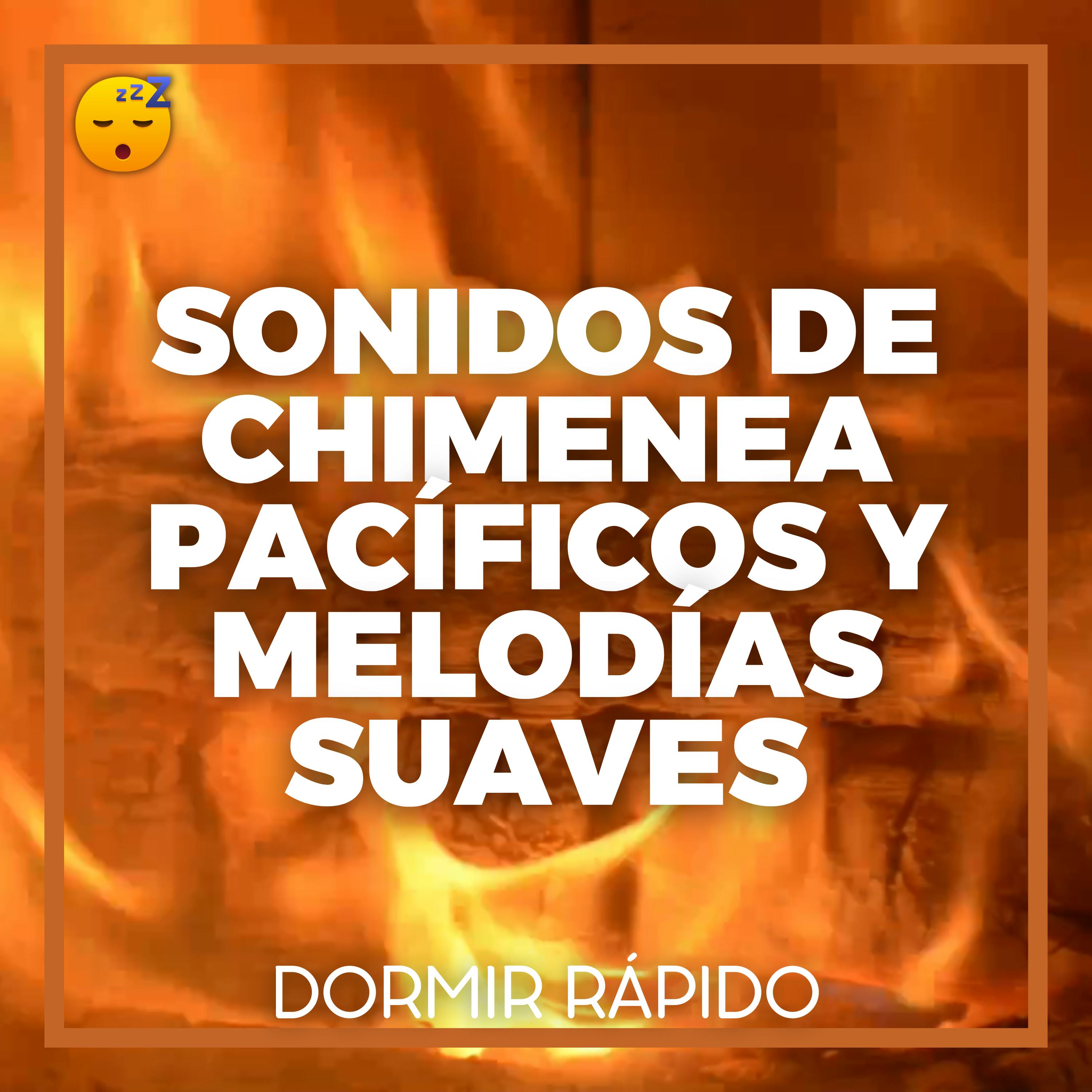 😴🔥🎵 Sonidos de CHIMENEA Pacíficos y MELODÍAS Suaves para un SUEÑO Profundo