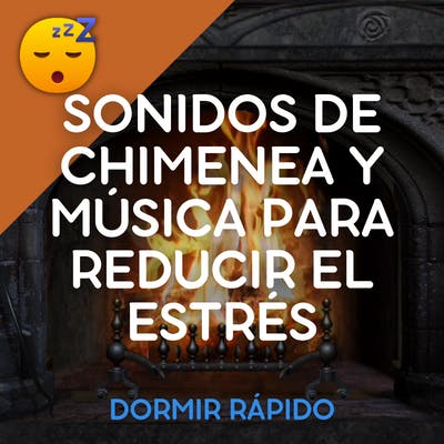 😴🔥🎵 Sonido de CHIMENEA con MÚSICA para Reducir el ESTRÉS