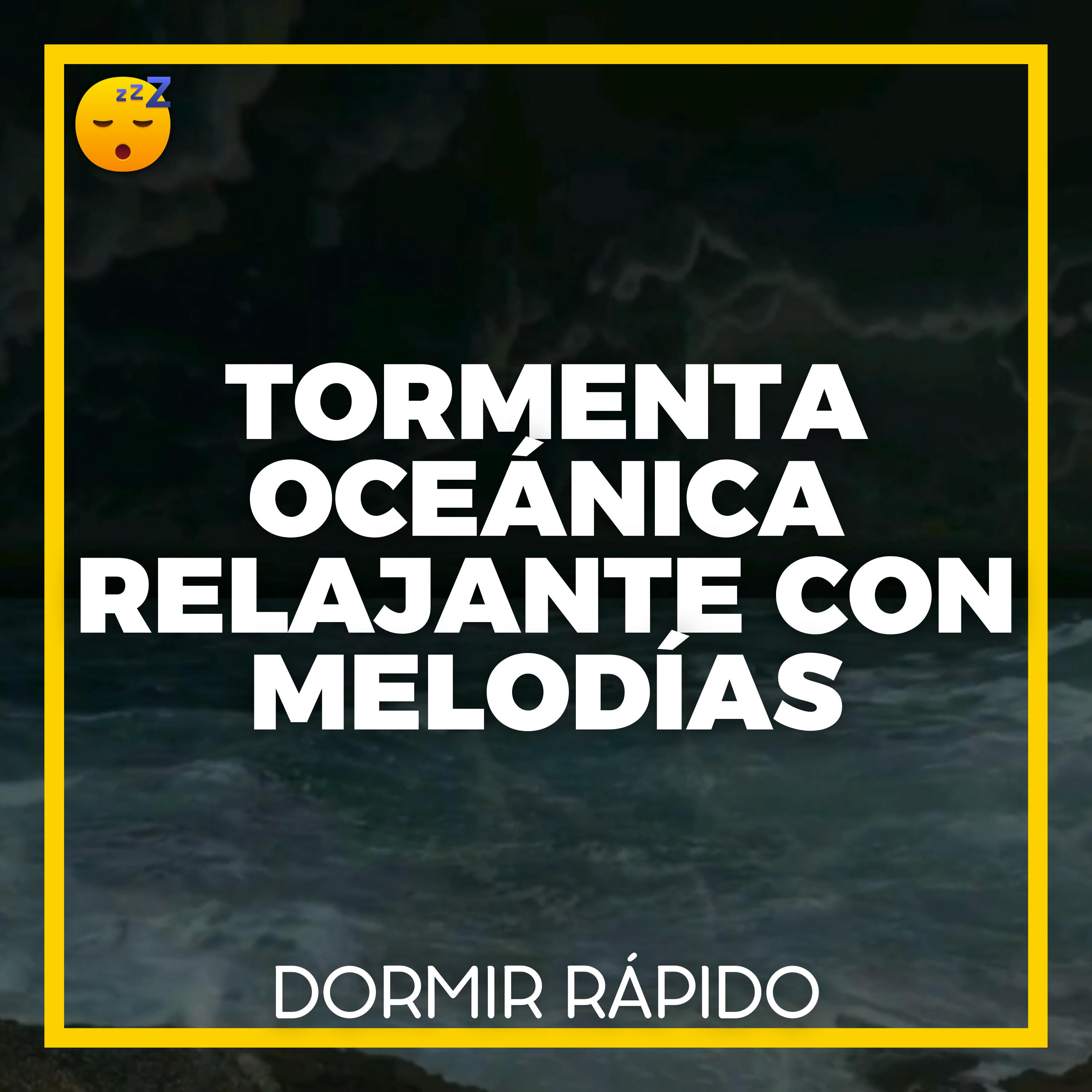 😴⛈️🎵 TORMENTA OCEÁNICA Relajante con MELODÍAS para Dormir Mejor