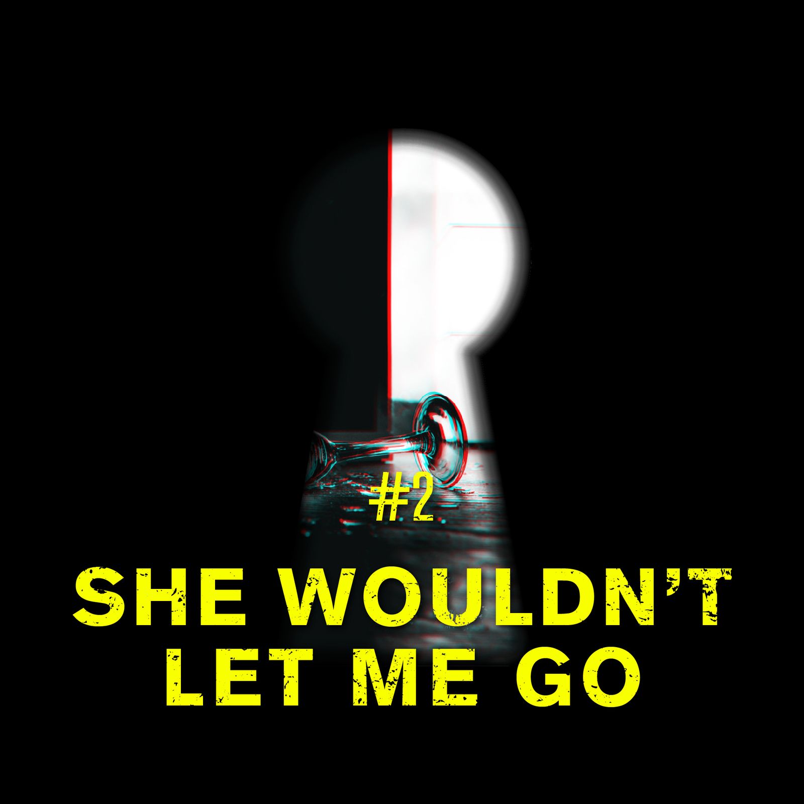 She Wouldn’t Let Me Go