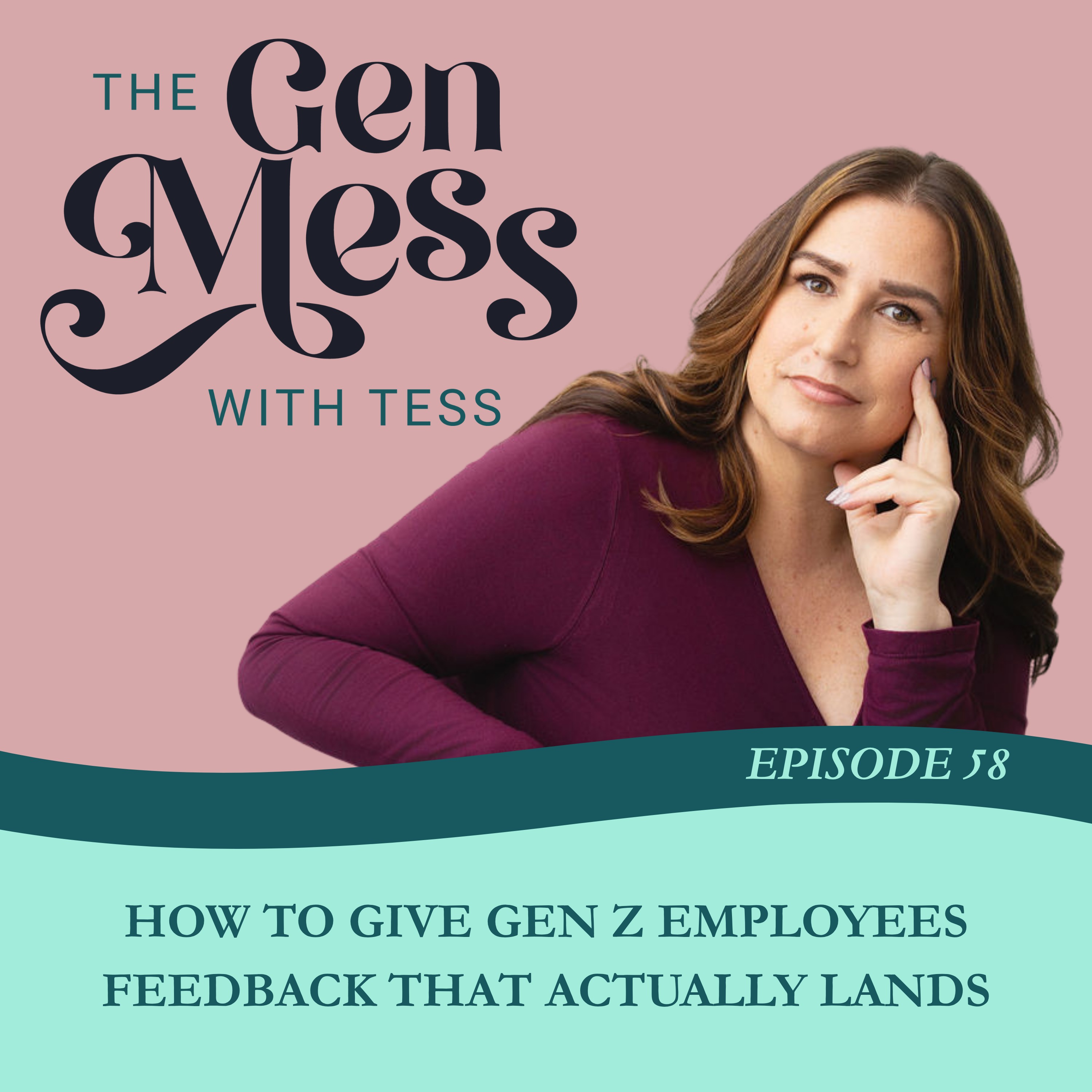 Ep 58: How to Give Gen Z Employees Feedback That Actually Lands