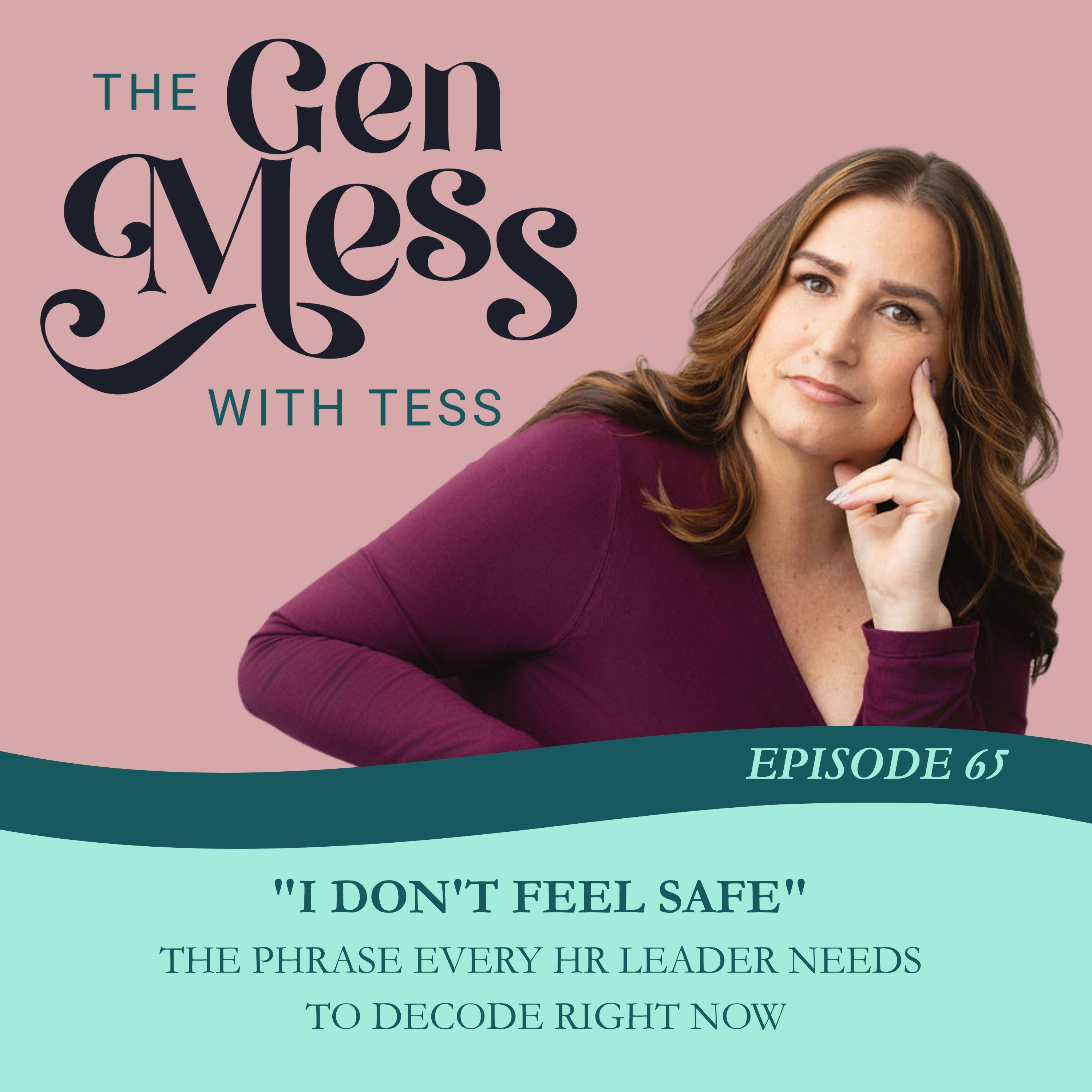 Ep 65: Why “I Don’t Feel Safe” Is the Phrase Every HR Leader Needs to Decode Right Now