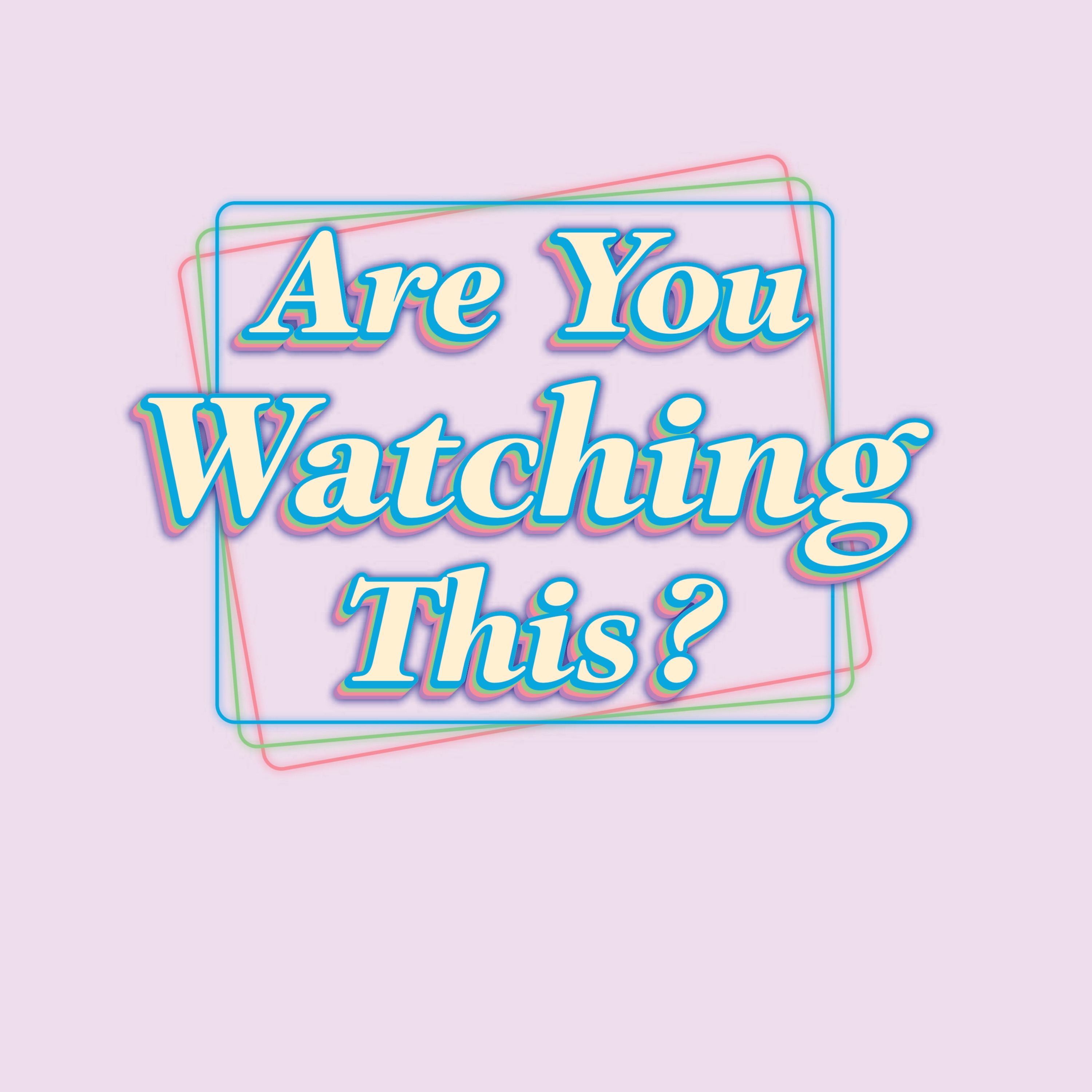Are You Watching This?