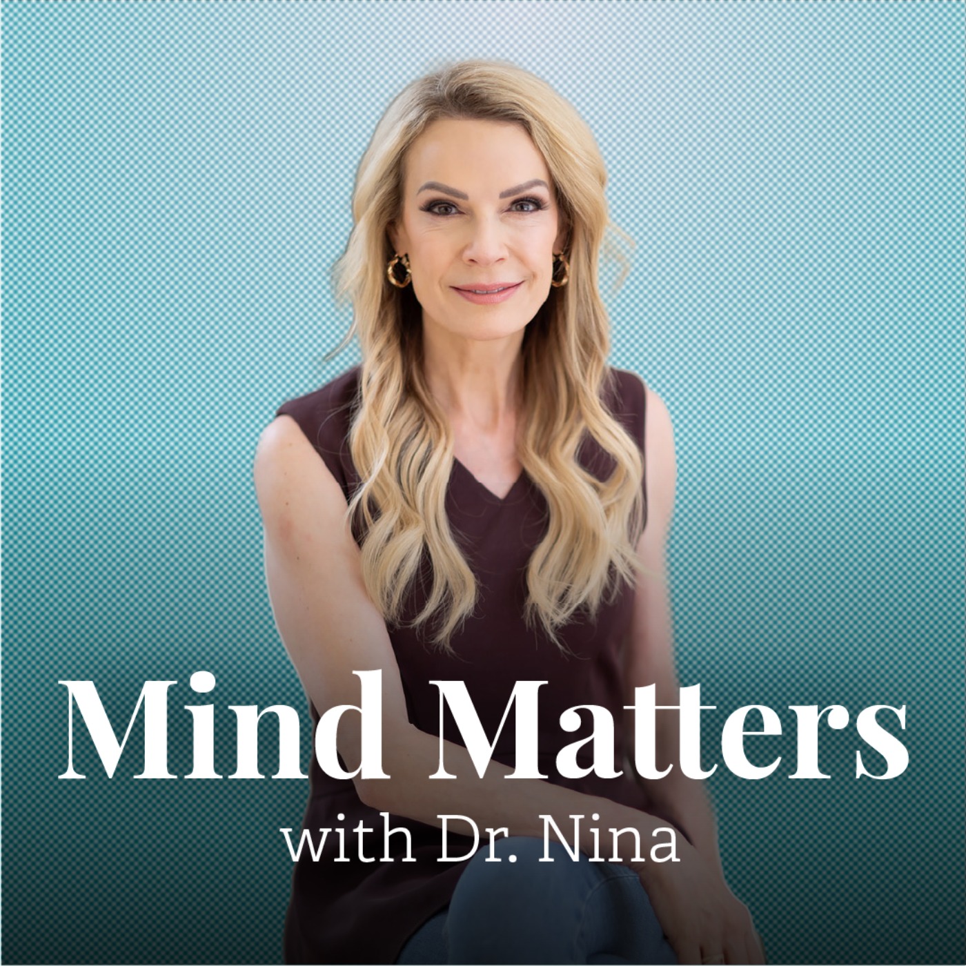 Mind Matters with Dr. Nina