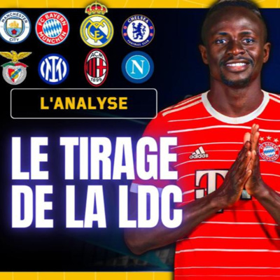 🏆 On analyse le tirage de la Ligue des Champions (City - Bayern / Real - Chelsea)