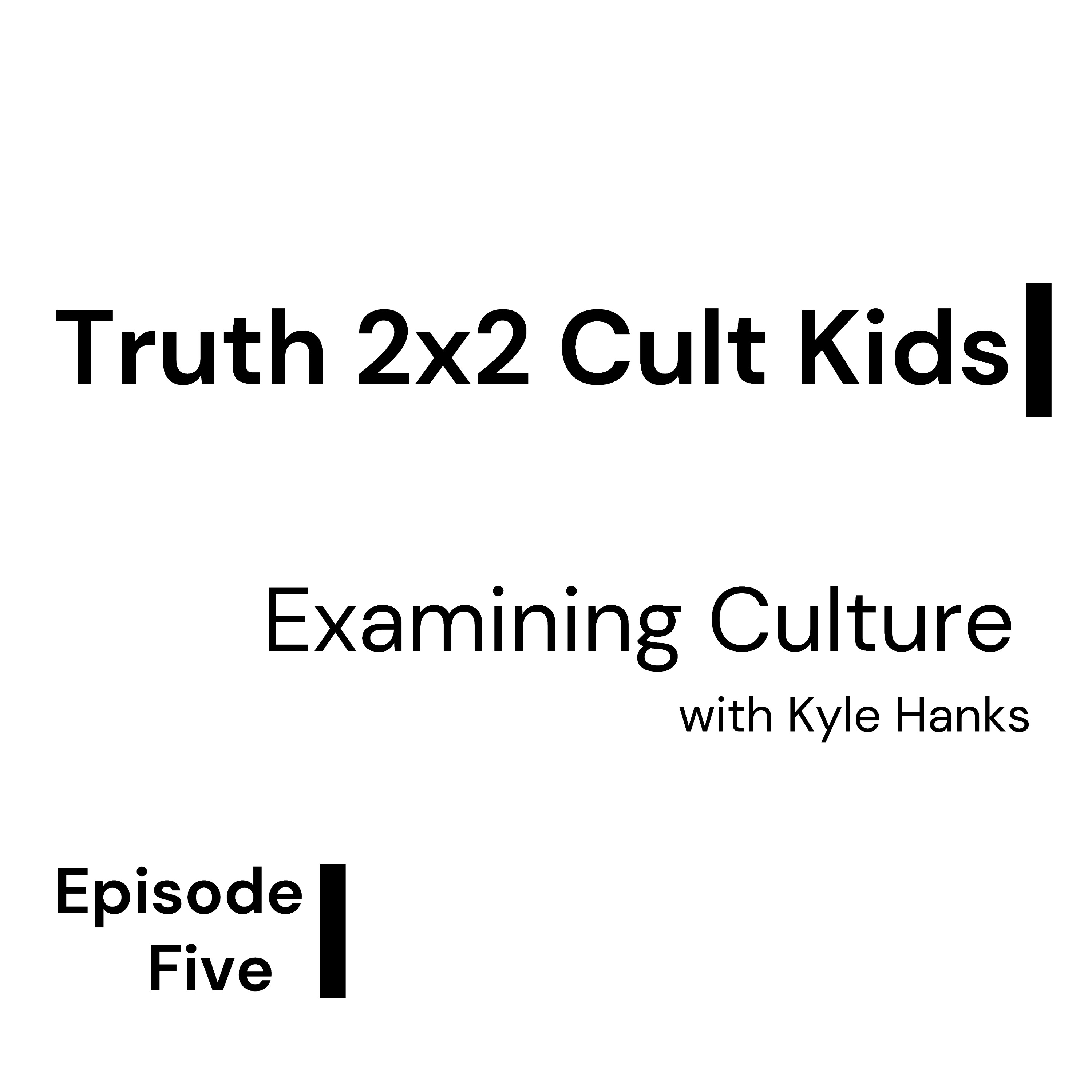 Examining 2x2 Culture with Kyle Hanks Examining 2x2 Culture with Kyle Hanks