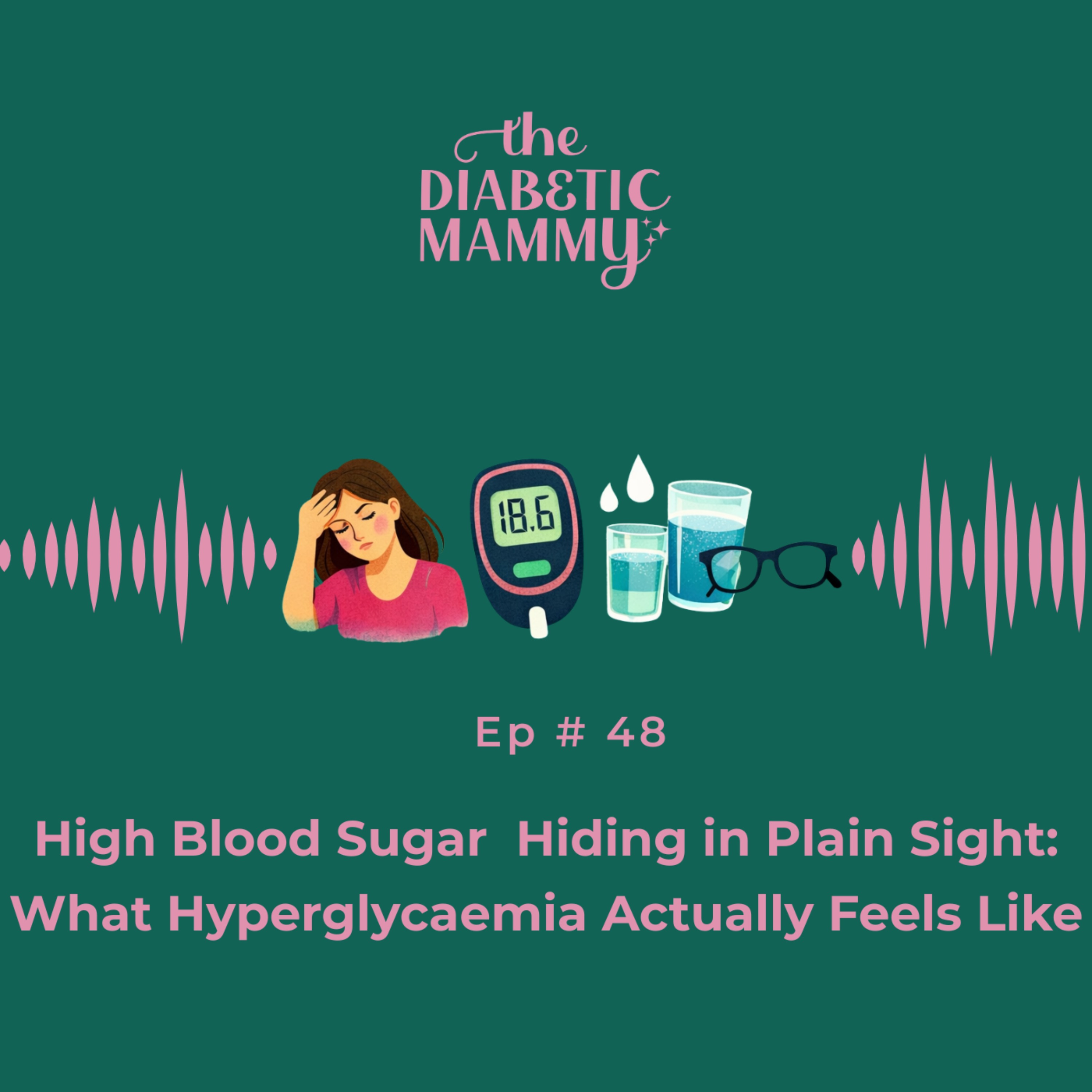 High Blood Sugar Symptoms Hiding in Plain Sight: What Hyperglycaemia Actually Feels Like (#48) episode artwork