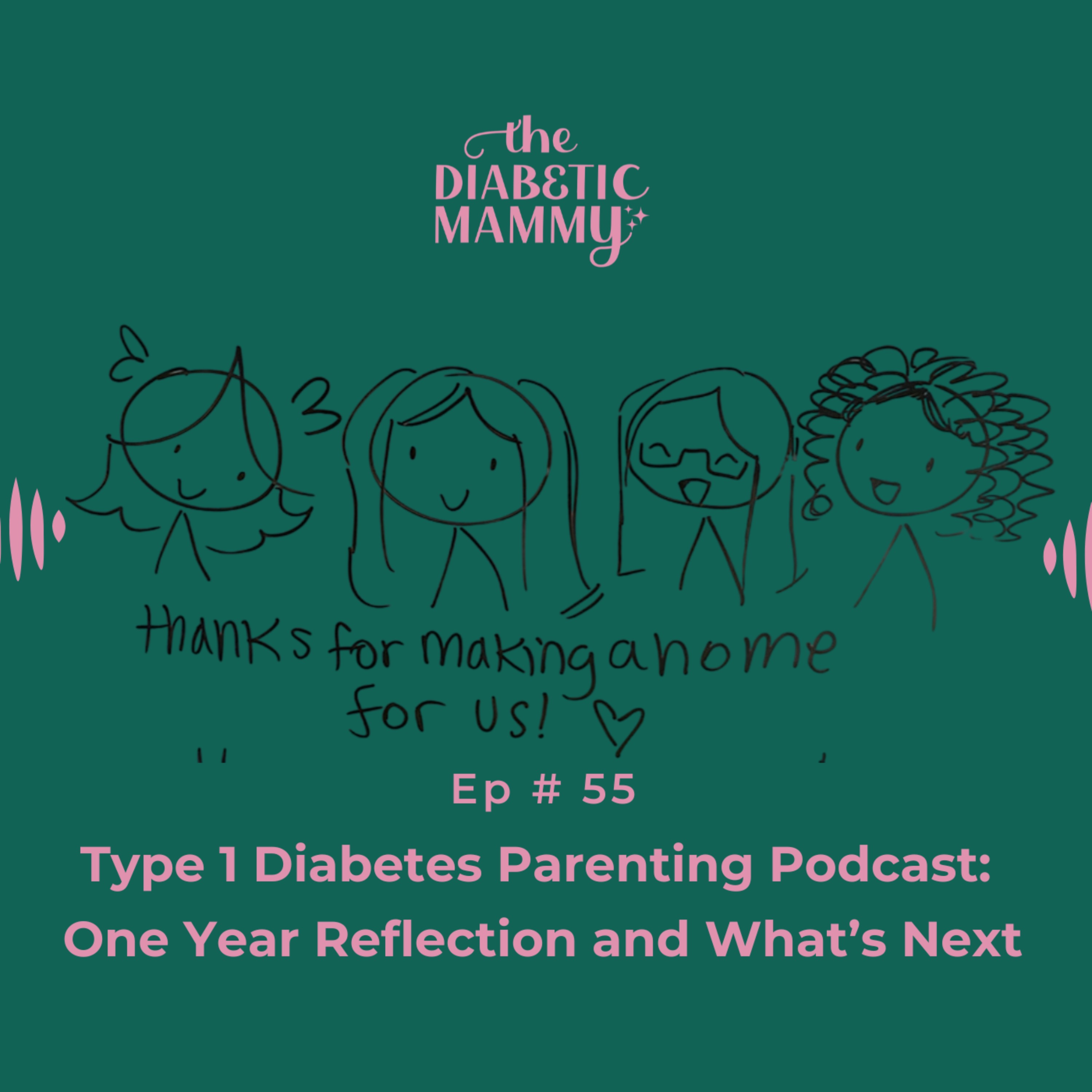 Type 1 Diabetes Parenting Podcast: One Year Reflection and What’s Next (#55) episode artwork