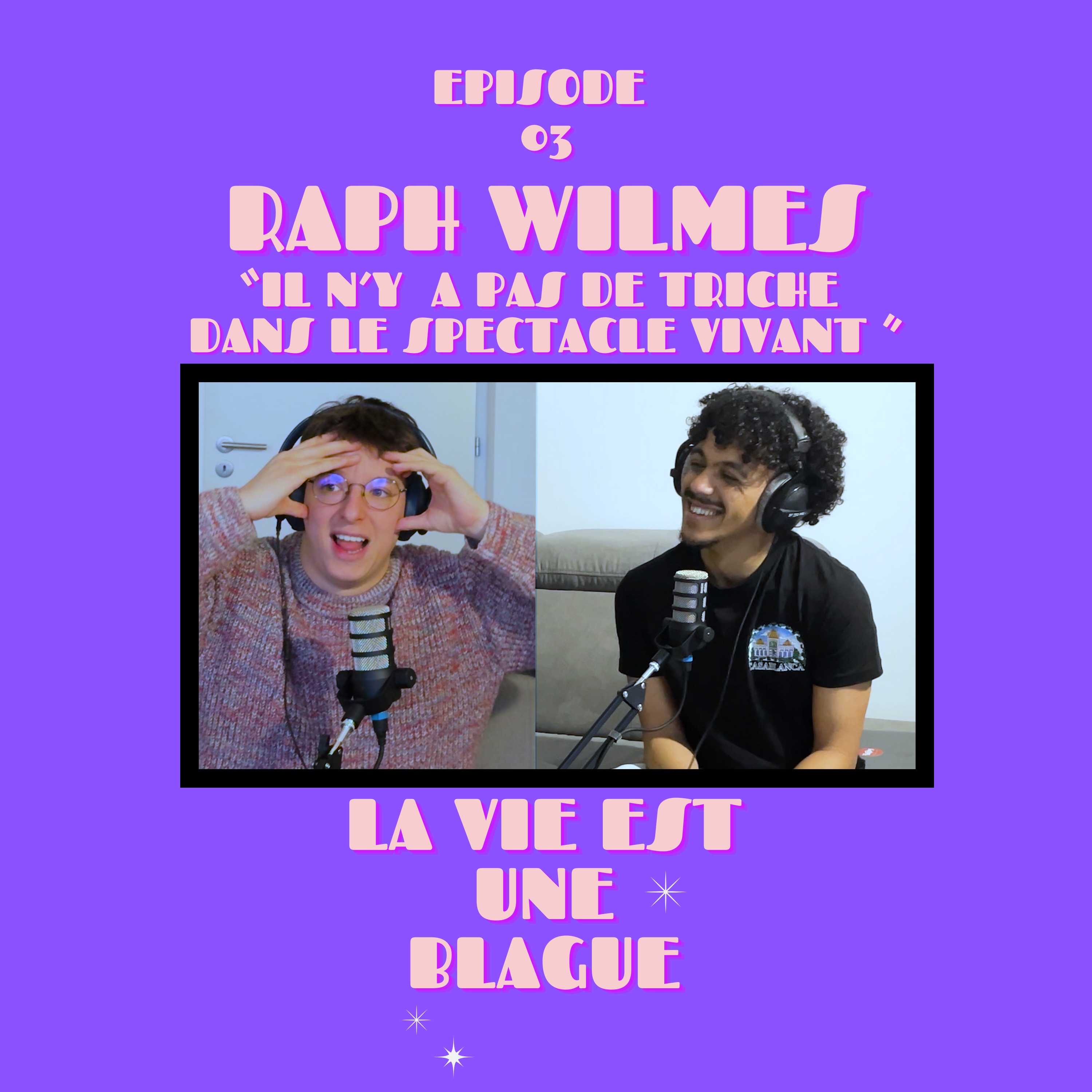 "Il y a pas de triche dans le spectacle vivant" - Raphaël WILMES- La Vie Est Une Blague episode artwork