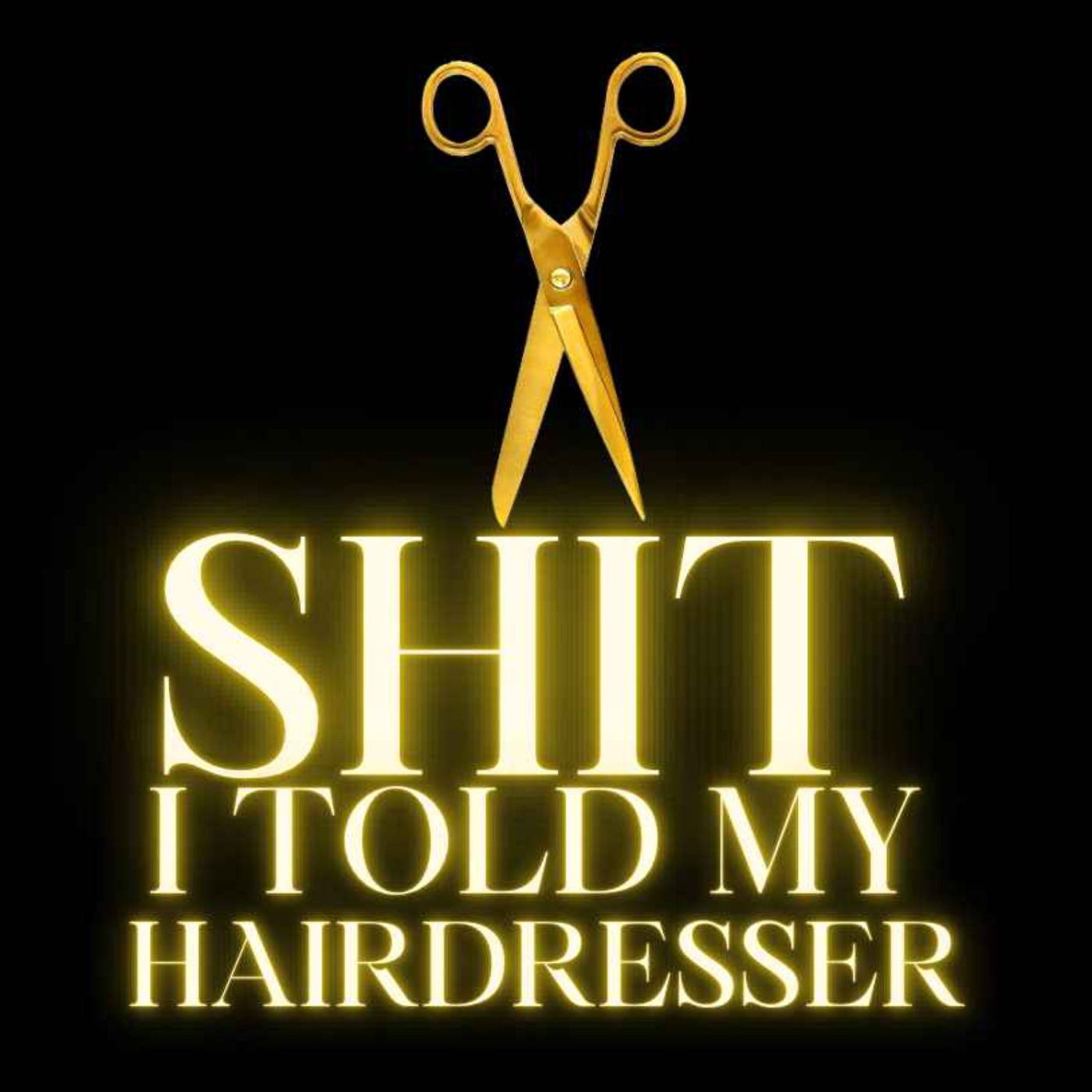 Sh!t I told my Hairdresser