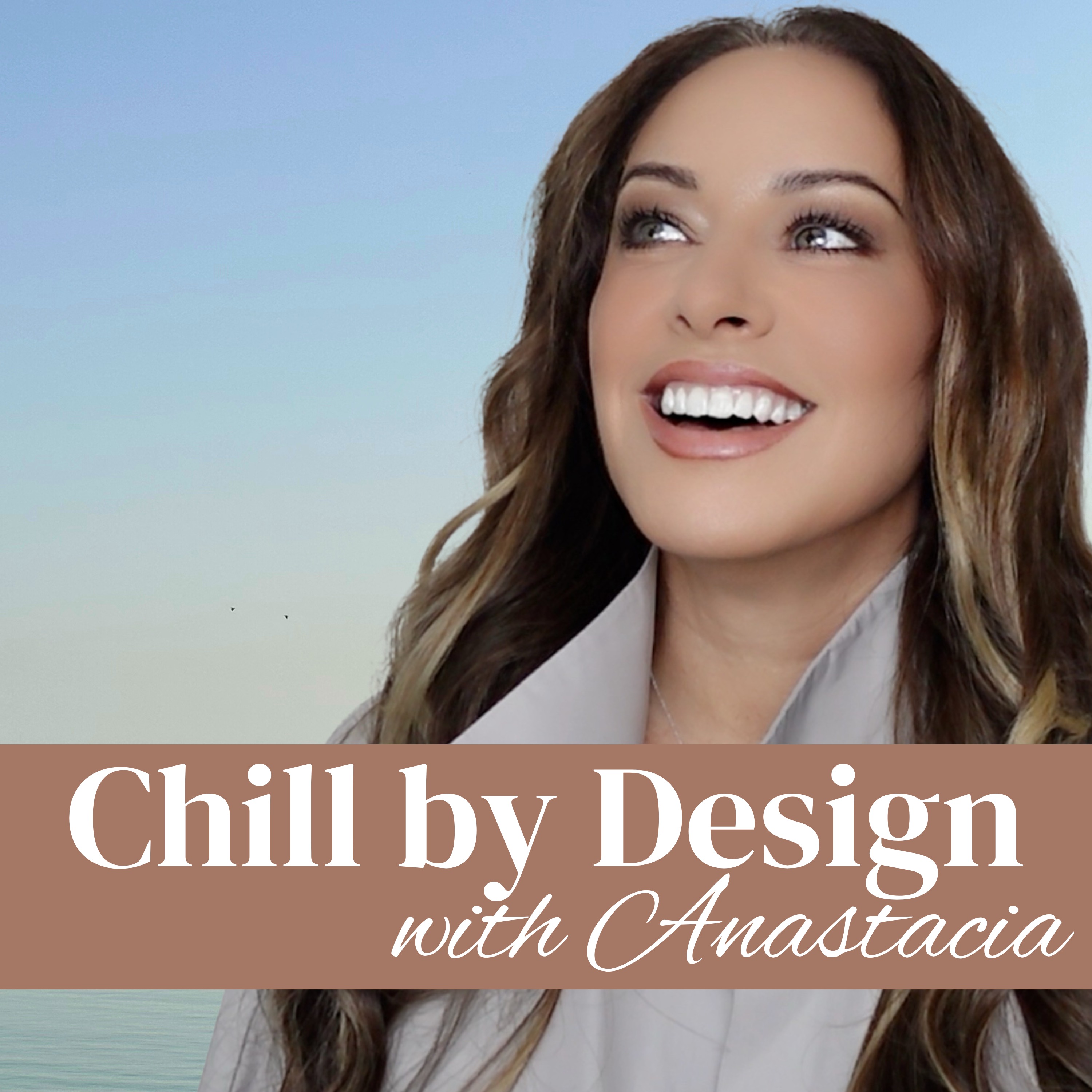 Chill by Design with Anastacia 