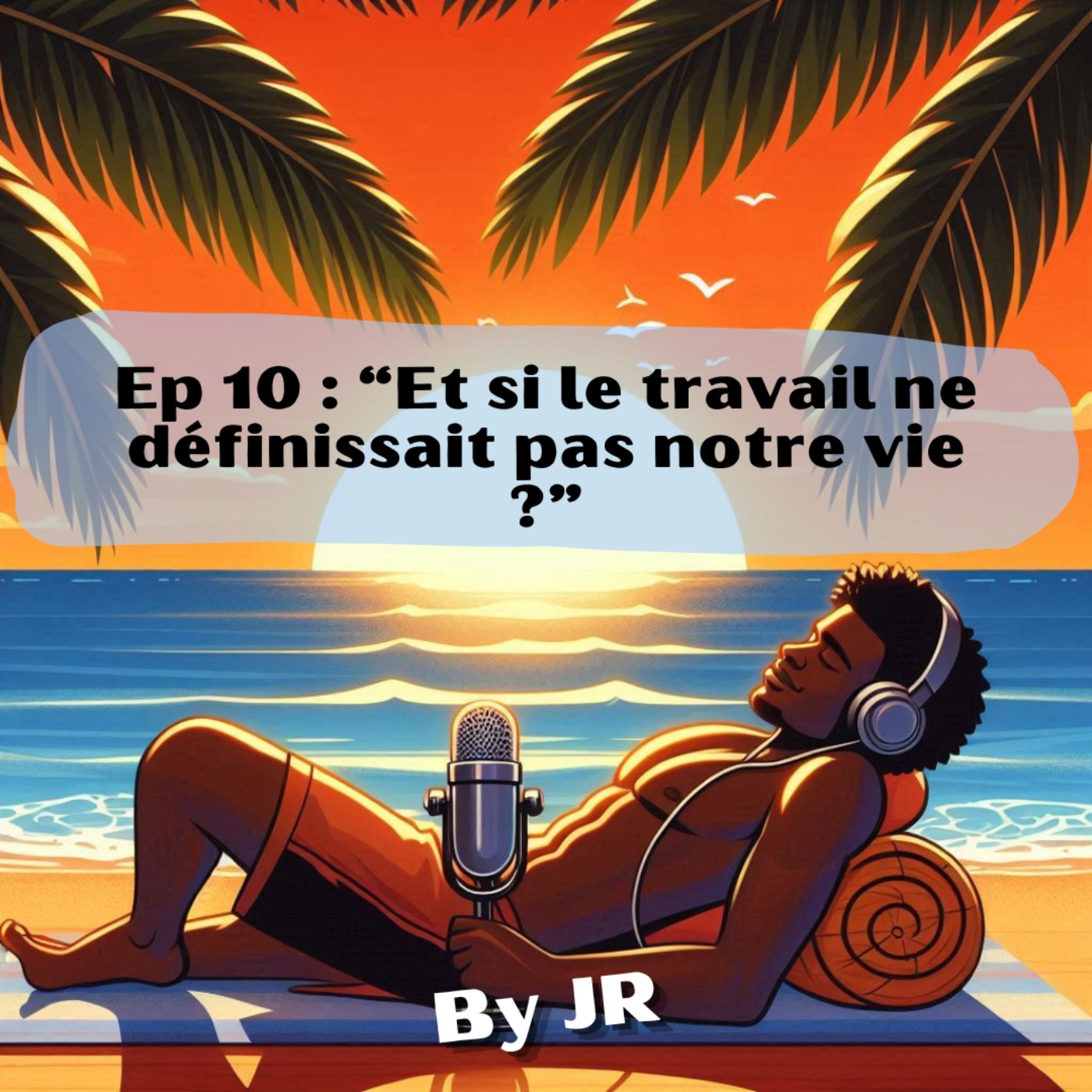 “Et si le travail ne définissait pas notre vie ?” #10 episode artwork
