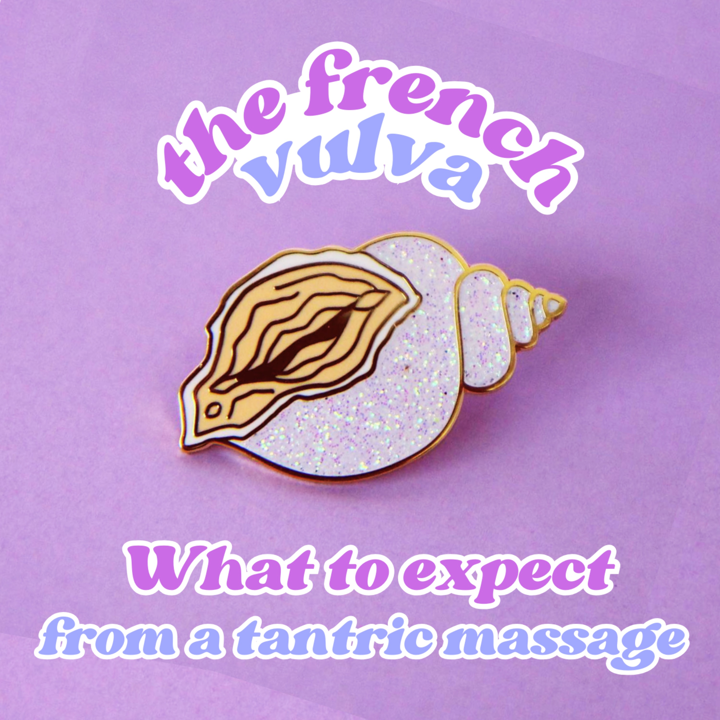 The French Vulva : tantra, sexual energy, desire, pleasure, consent and much more…