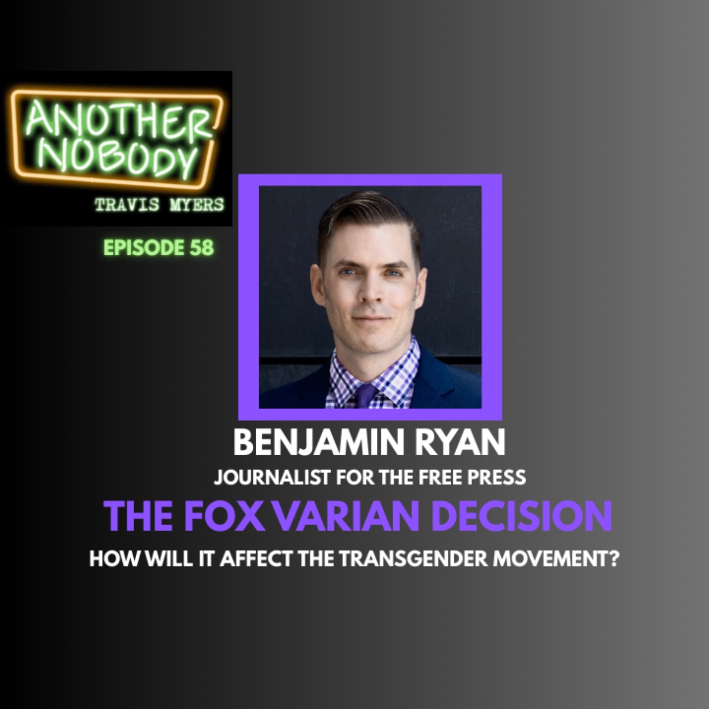 Benjamin Ryan, Journalist For The Free Press: The Fox Varian Decision How Will It Affect The Transgender Movement
