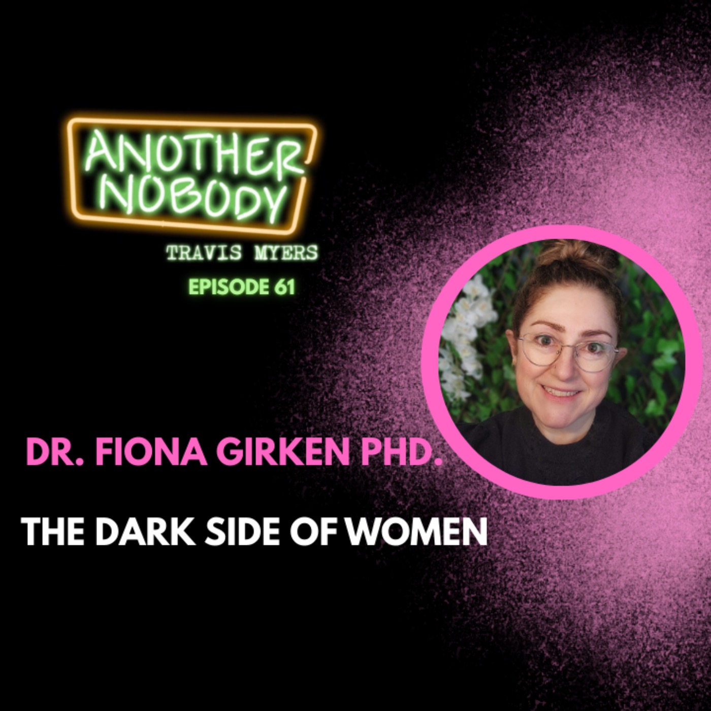 Dr Fiona Girkin: The Dark Side of Women