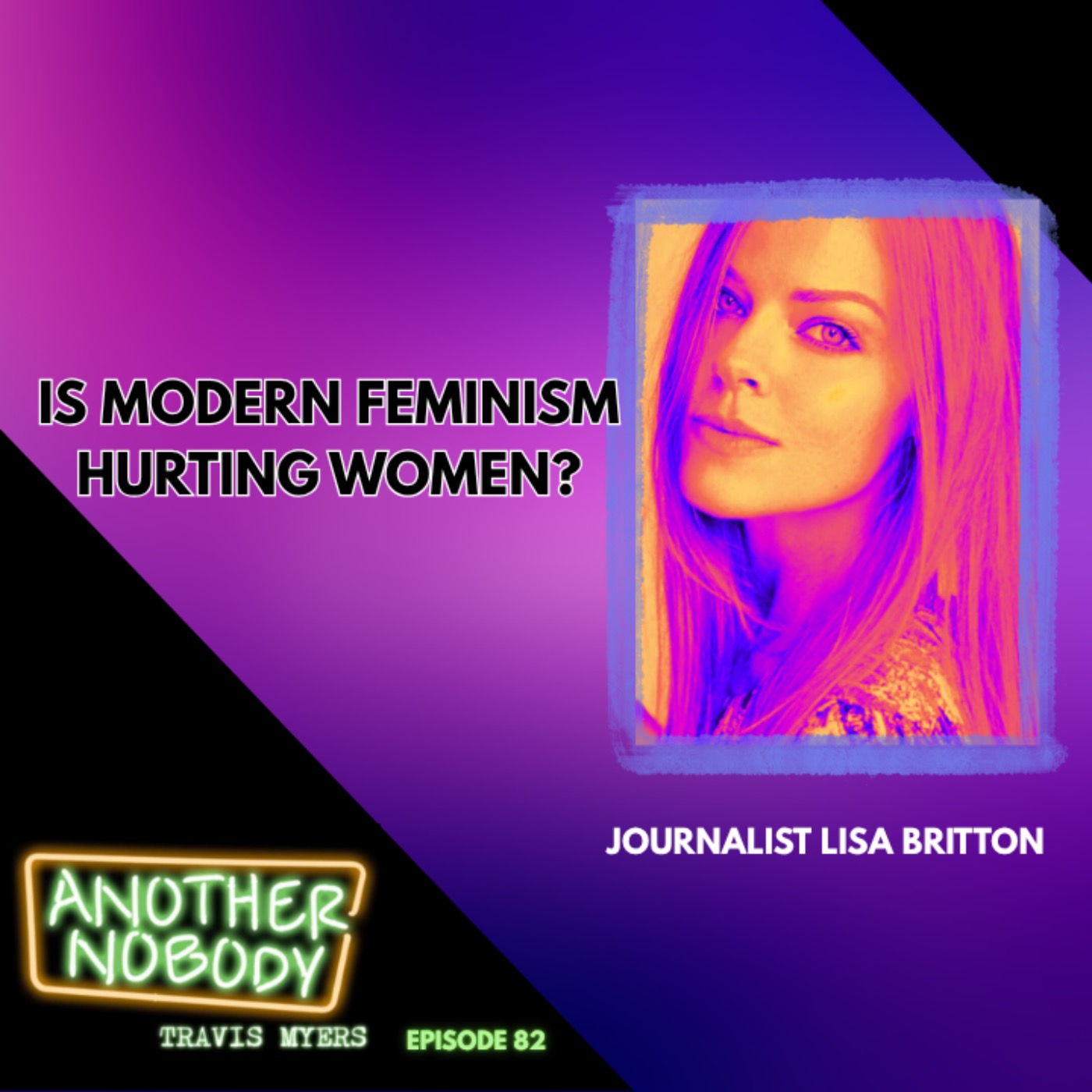 Lisa Britton: Is Modern Feminism hurting Women?