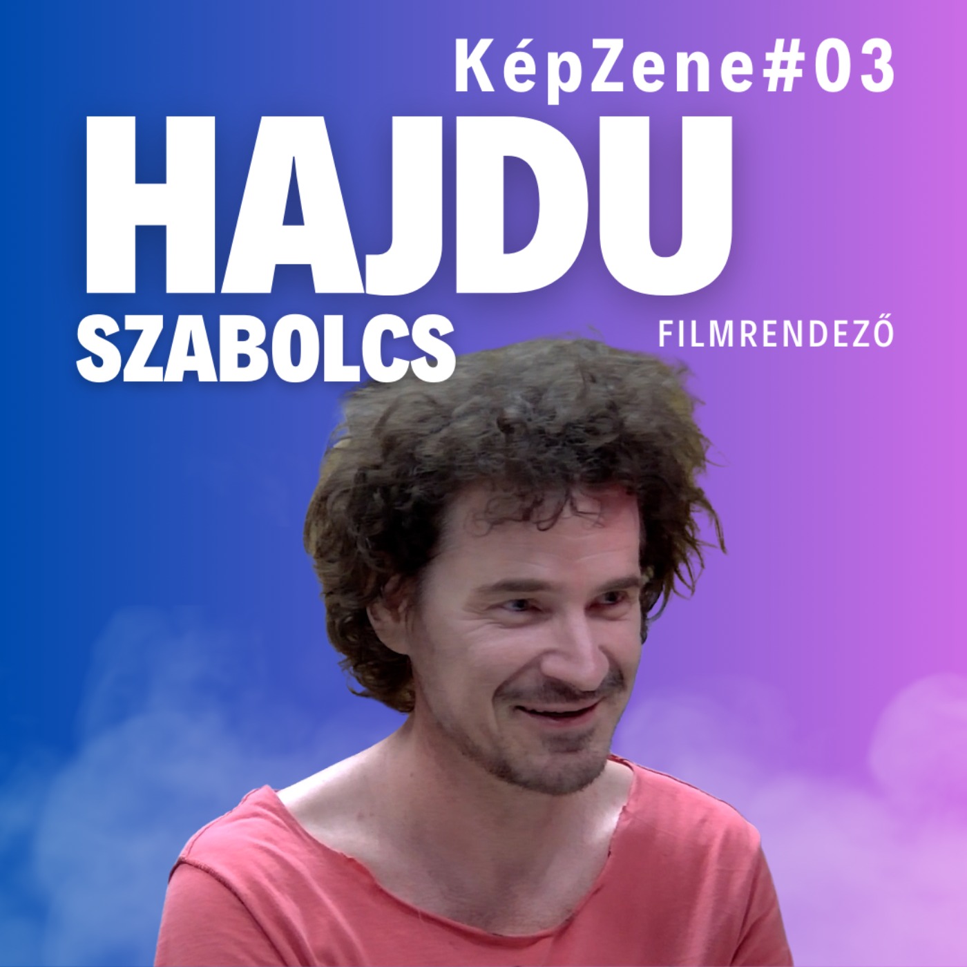 KépZene #03 Hajdu Szabolcs KépZene #03 Hajdu Szabolcs
