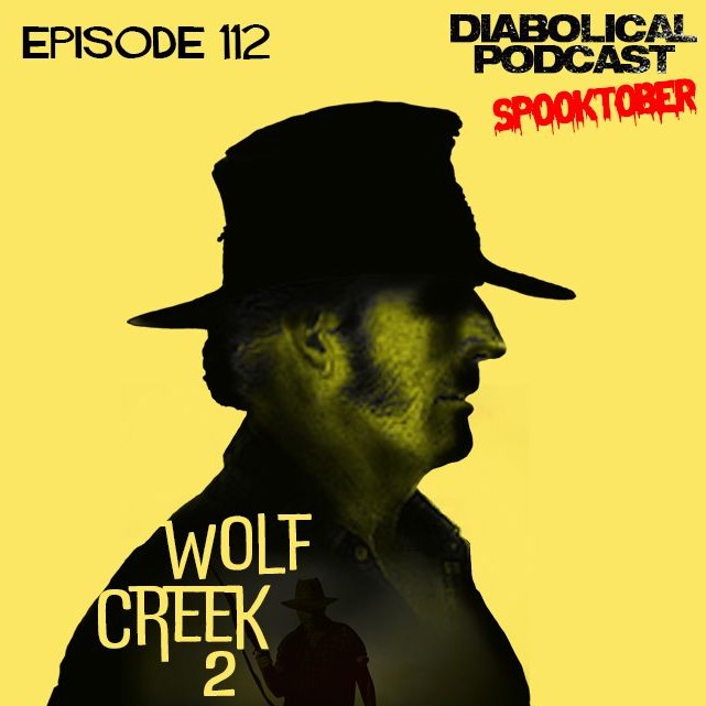 Episode 112: {SPOOKTOBER!} Wolf Creek 2