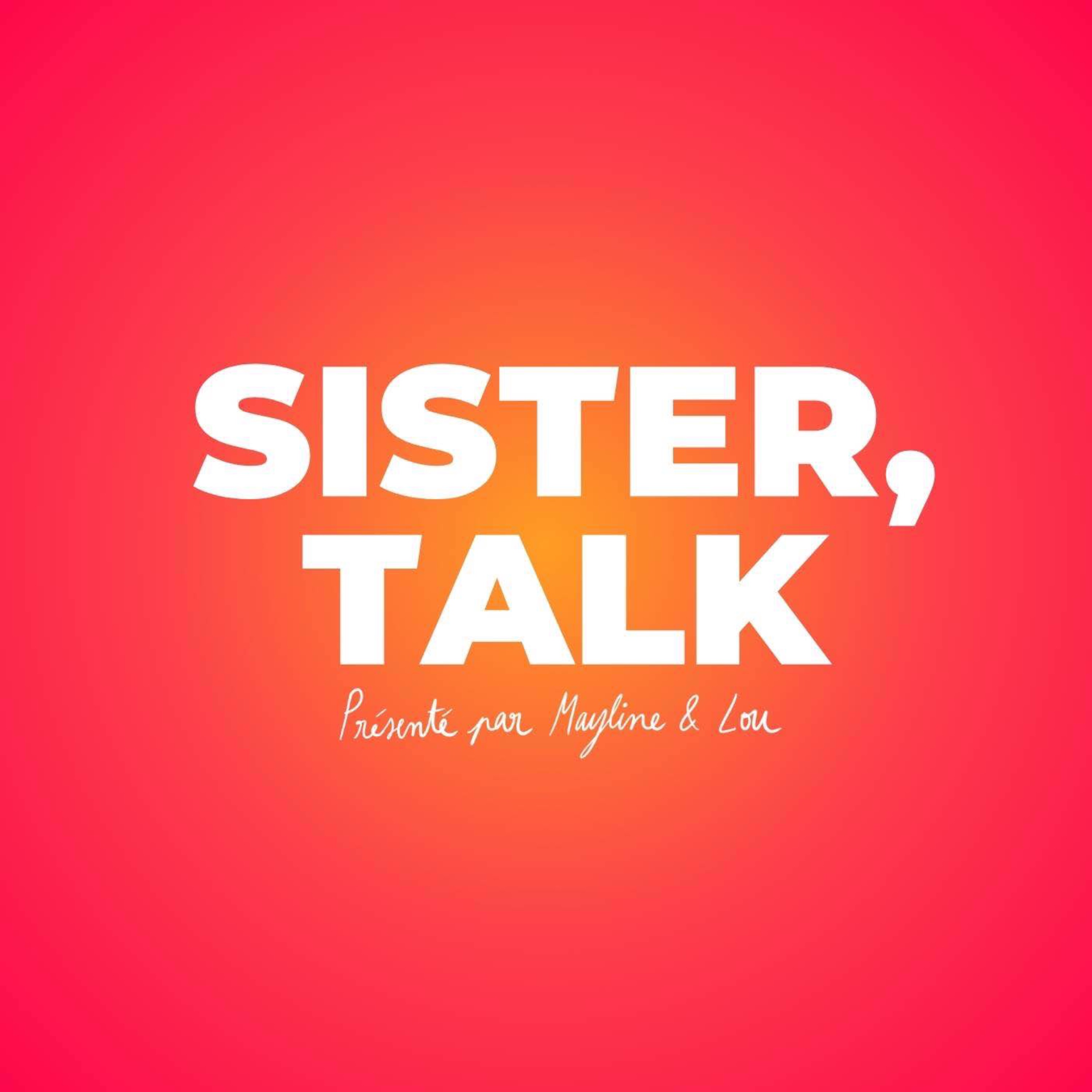 « C’est le genre de discussion qu’on a 4h du mat’ » CES CHOSES QUI NOUS FONT PAS SENS — Sister talk