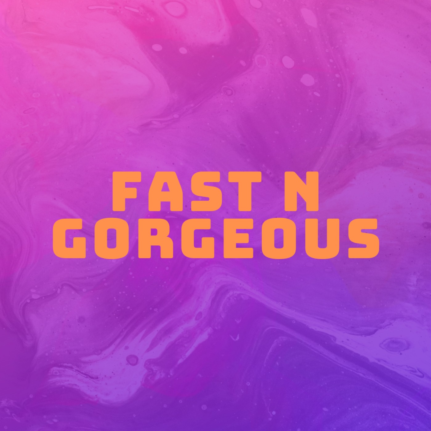 Fast N Gorgeous