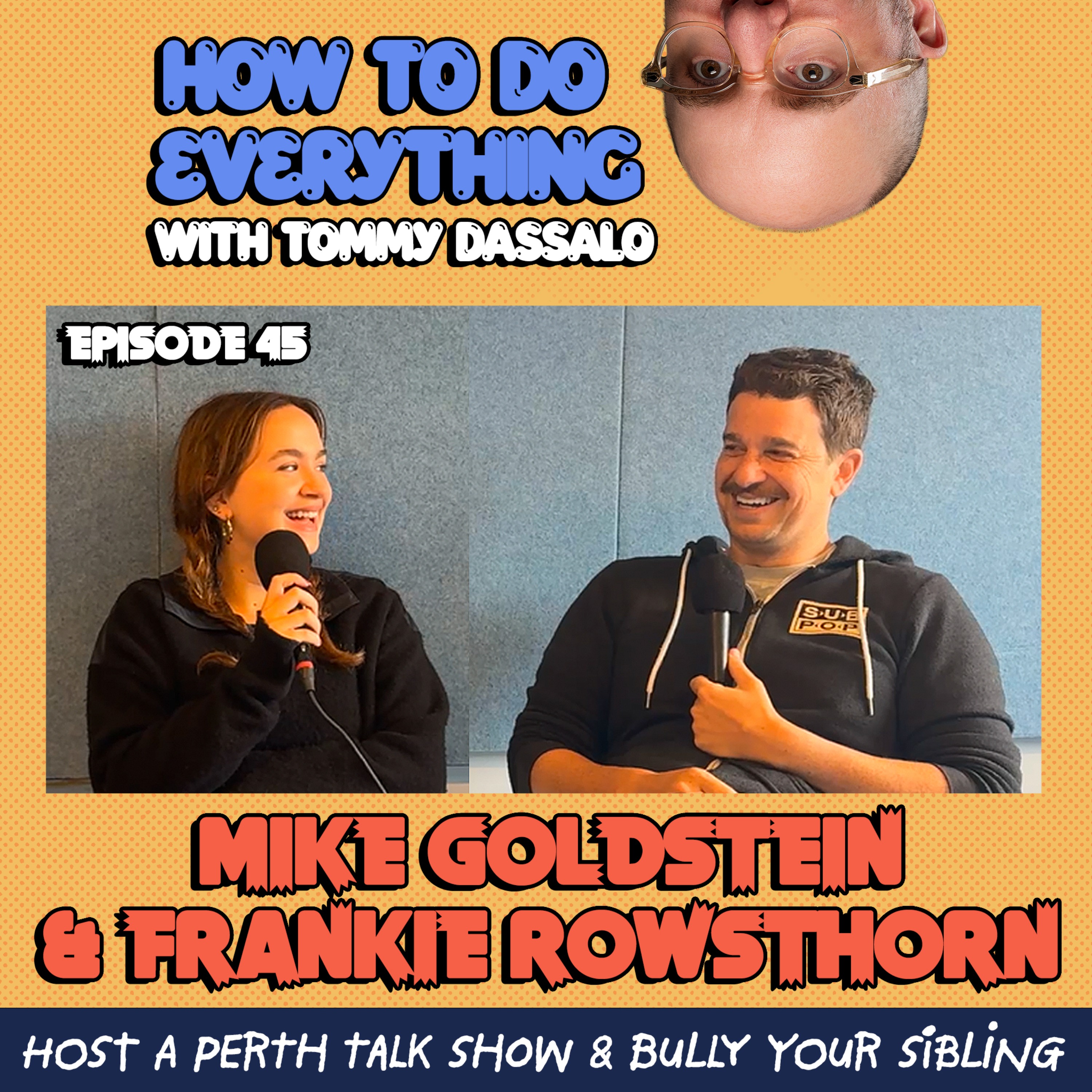 Mike Goldstein & Frankie Rowsthorn: Host A Perth Talk Show, Bully Your Sibling.