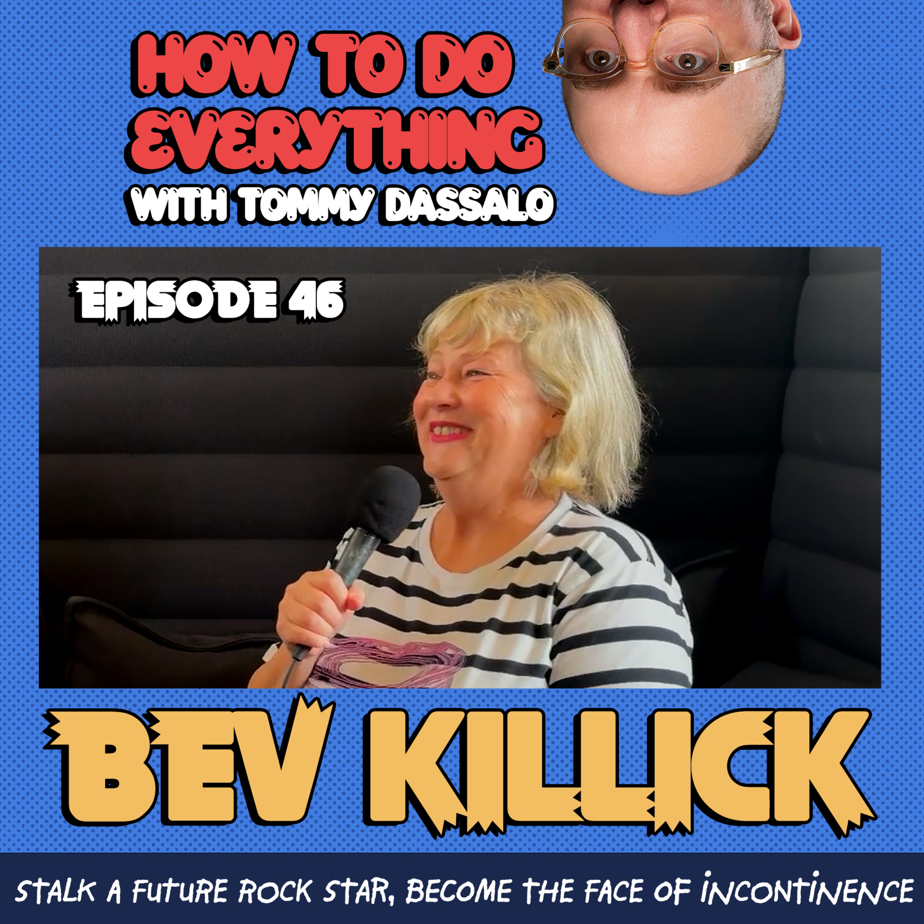 Bev Killick: Stalk A Future Rock Star, Become The Face Of Incontinence. episode artwork