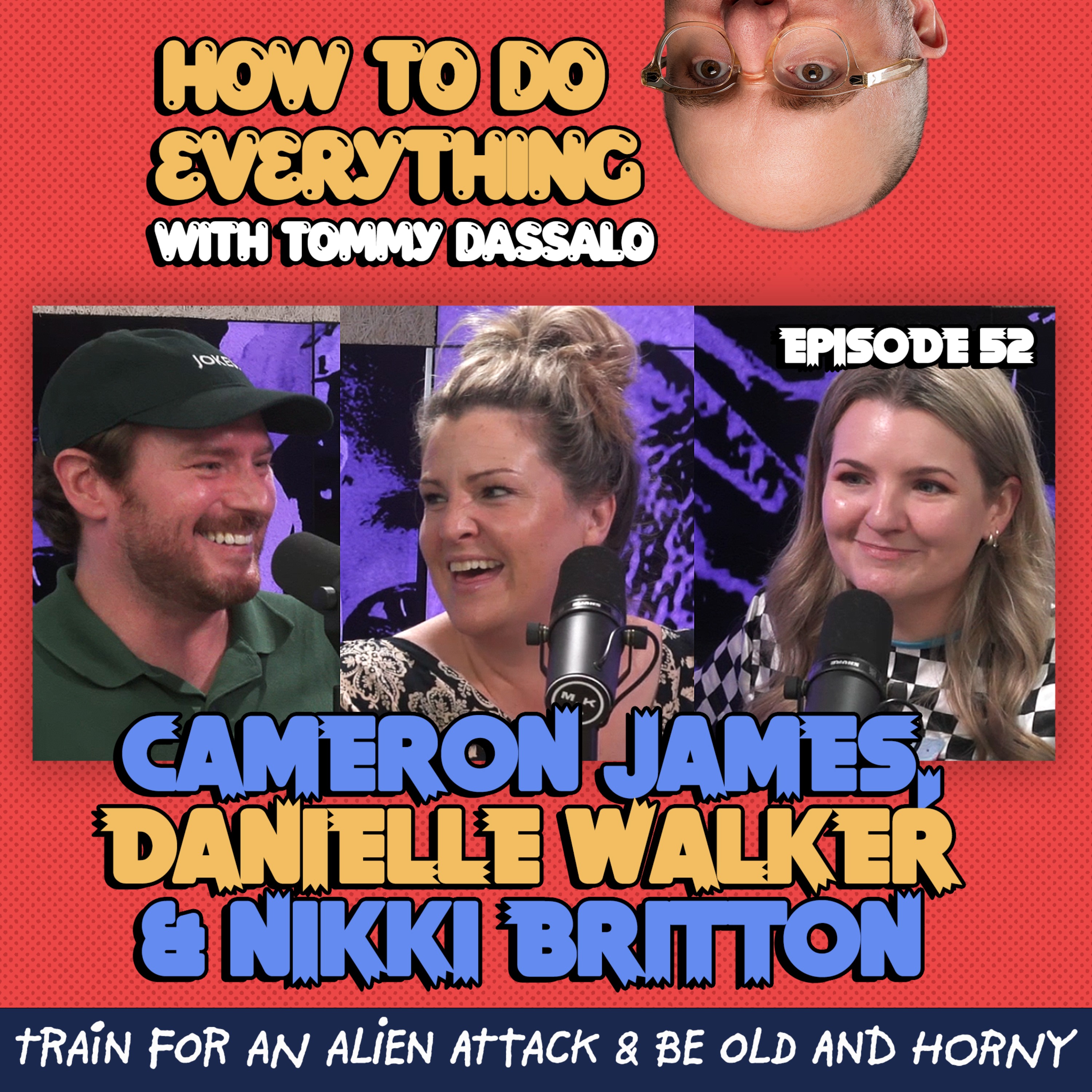 Cameron James, Danielle Walker & Nikki Britton: Train For An Alien Attack & Be Old And Horny  episode artwork