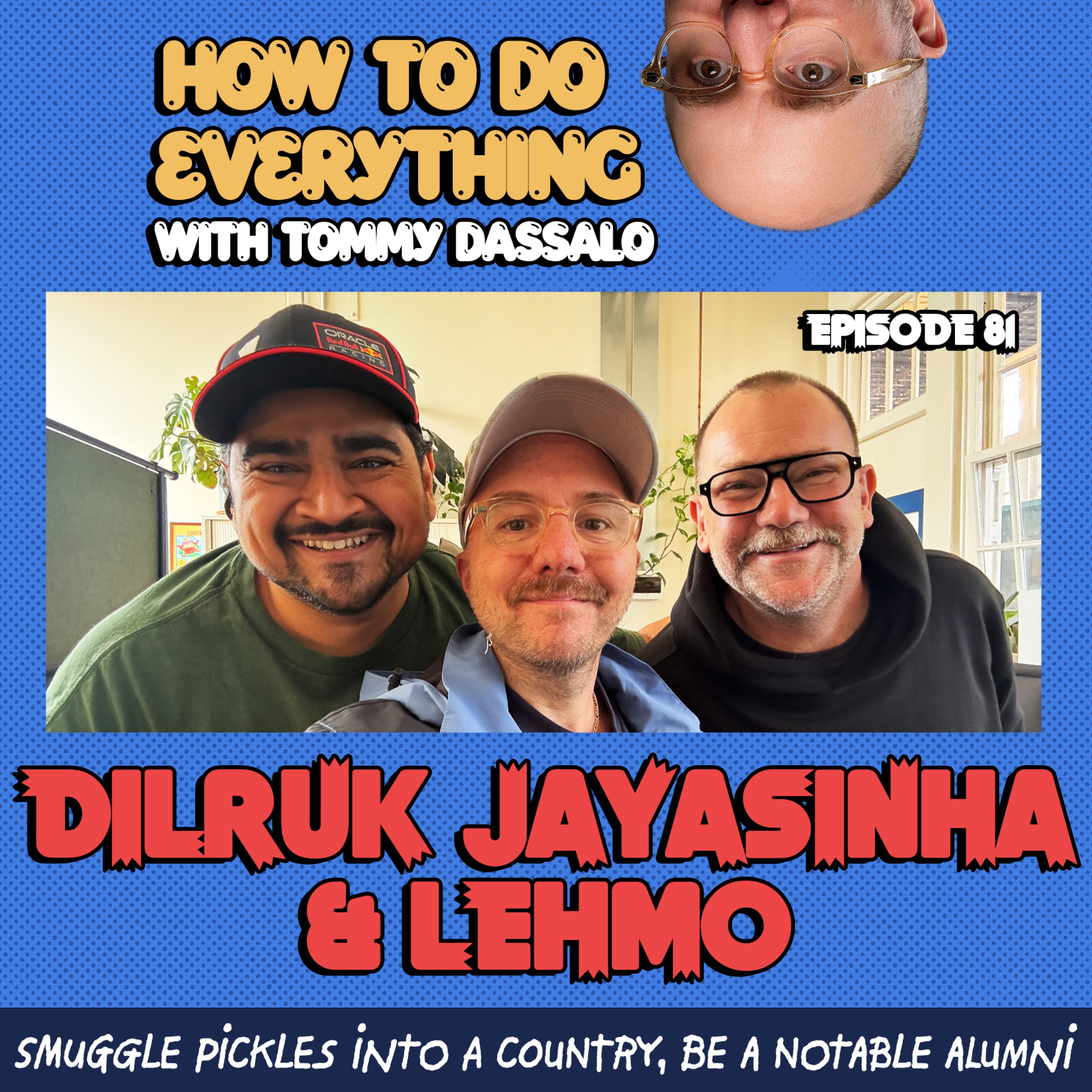 Dilruk Jayasinha & Lehmo: Smuggle Pickles Into A Country, Be A Notable Alumni