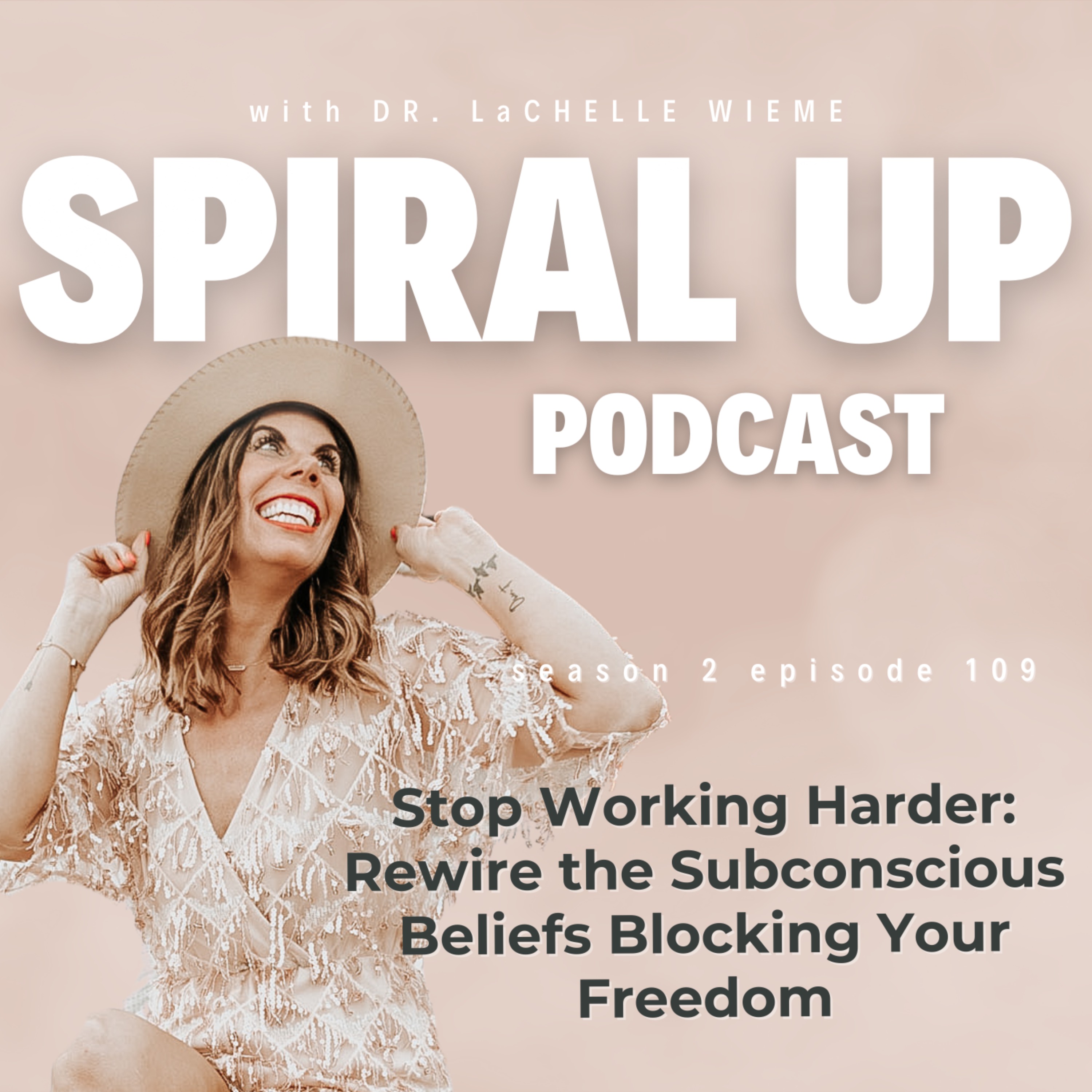 Ep. 109 - Stop Working Harder: Rewire the Subconscious Beliefs Blocking Your Freedom
