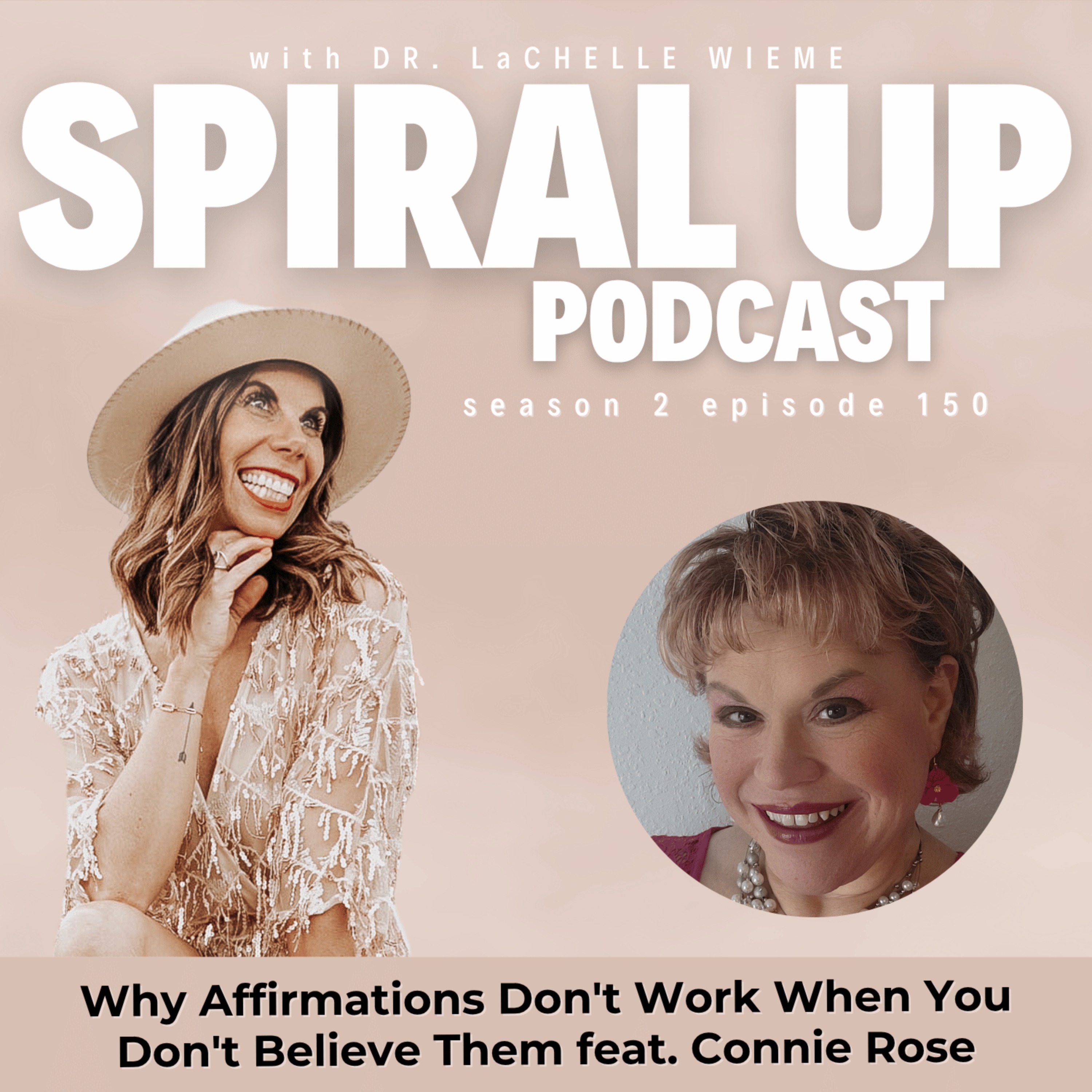 Ep. 150 - Why Affirmations Don't Work When You Don't Believe Them feat. Connie Rose episode artwork