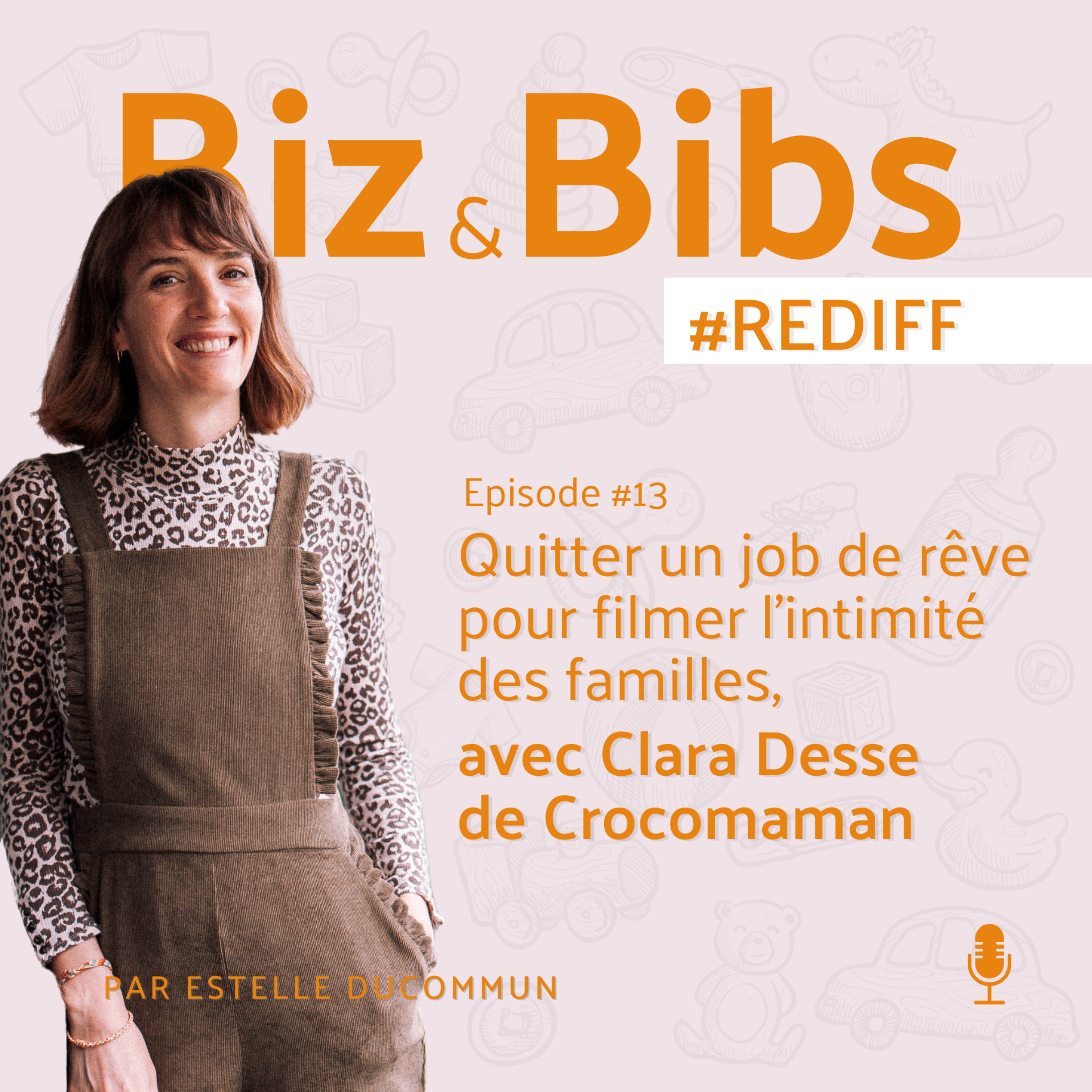 #REDIFF 1 - Quitter un job de rêve pour filmer l’intimité des familles, avec Clara Desse de Crocomaman