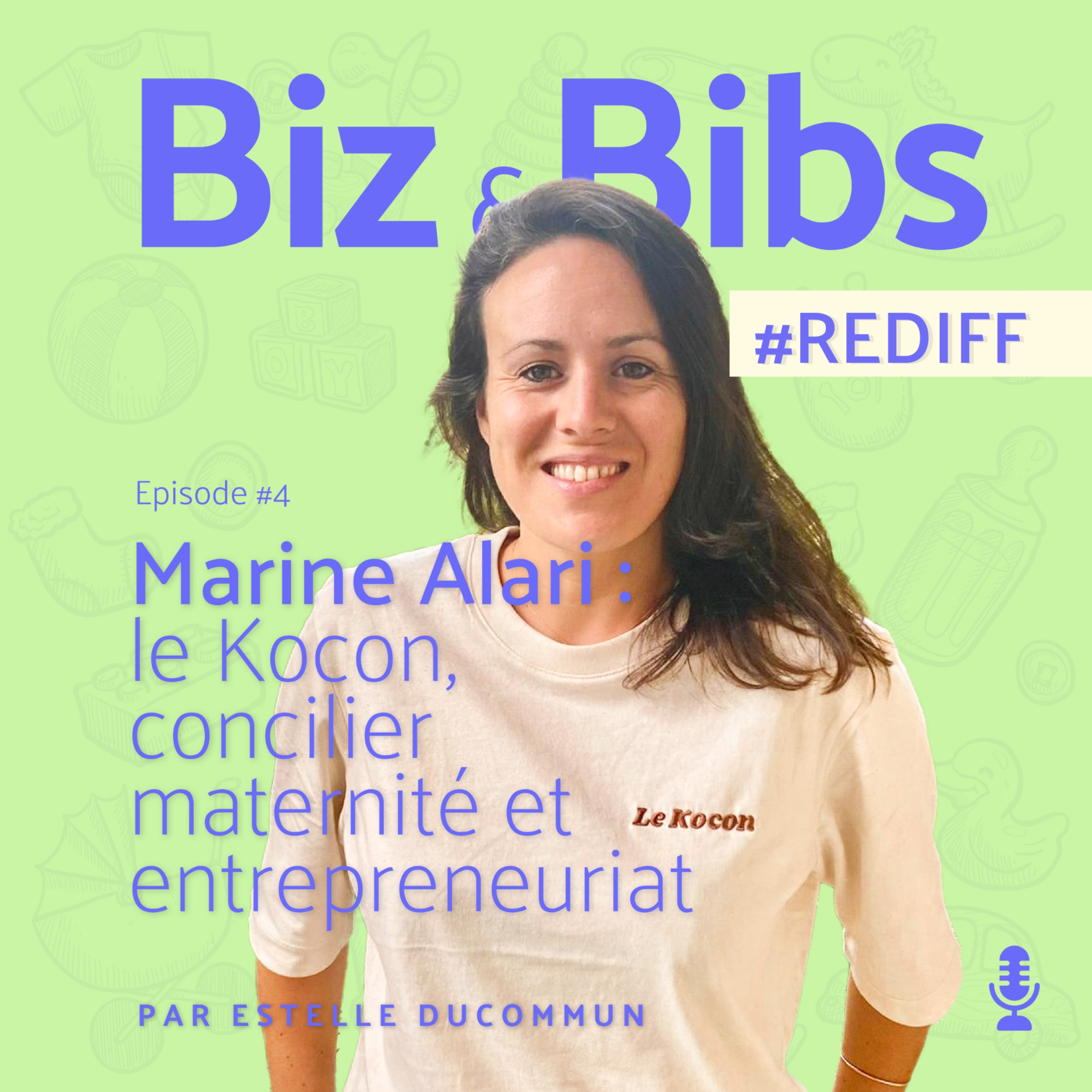 %23REDIFF 2 – Entreprendre en étant femme et maman, c’est possible, avec Marine Alari du Kocon
