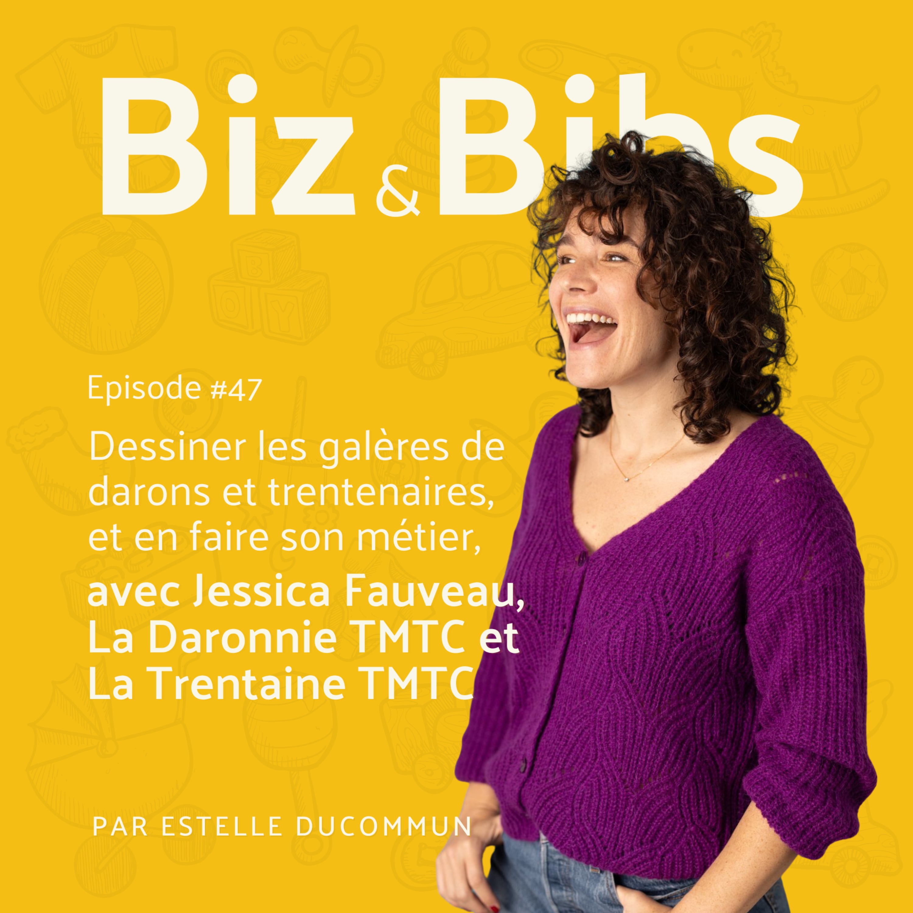 EP#47 - Dessiner les galères de darons et trentenaires et en faire son métier, avec Jessica Fauveau, La Daronnie TMTC et La Trentaine TMTC