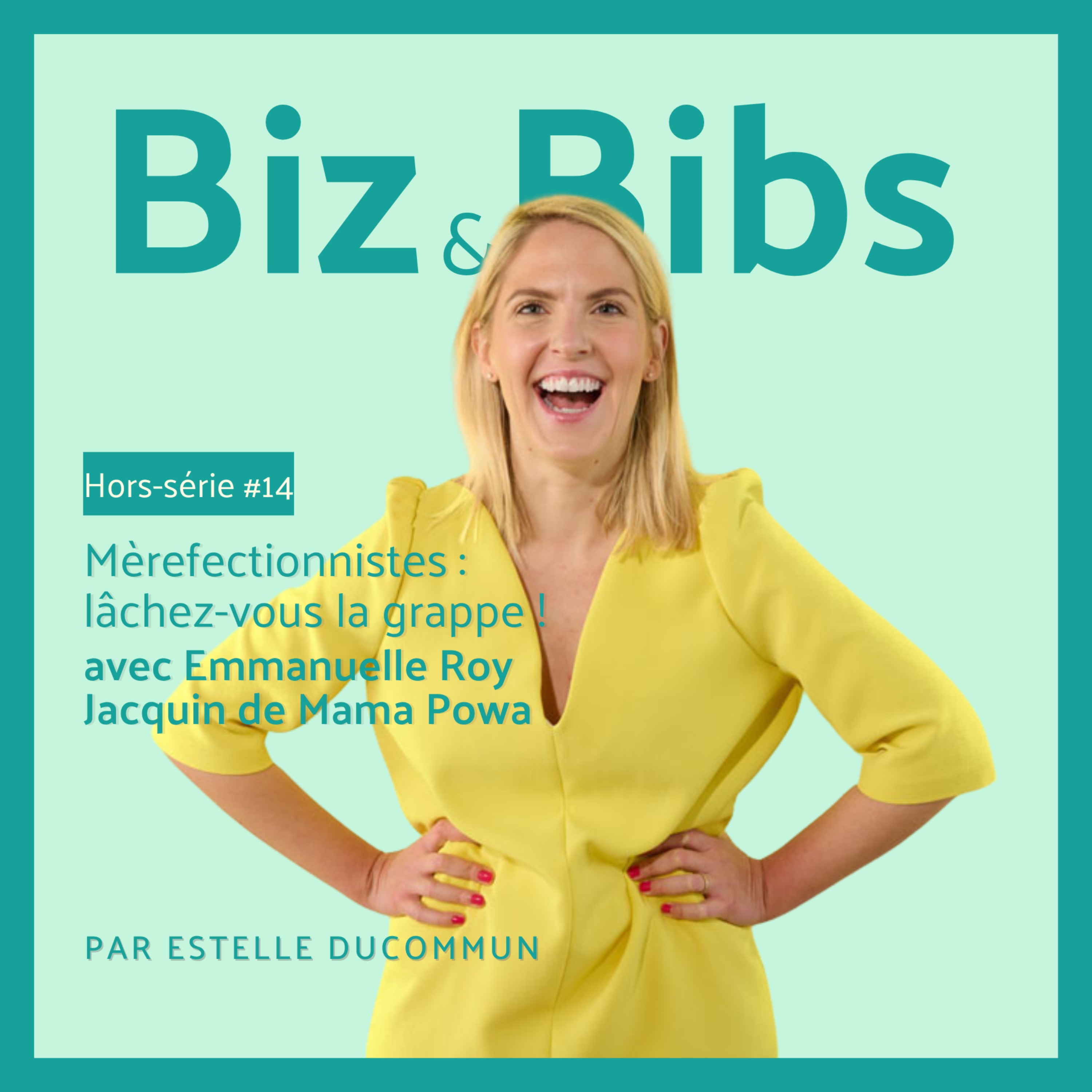 HORS-SÉRIE #14 - Mèrefectionnistes : lâchez-vous la grappe ! Avec Emmanuelle Roy Jacquin de Mama Powa
