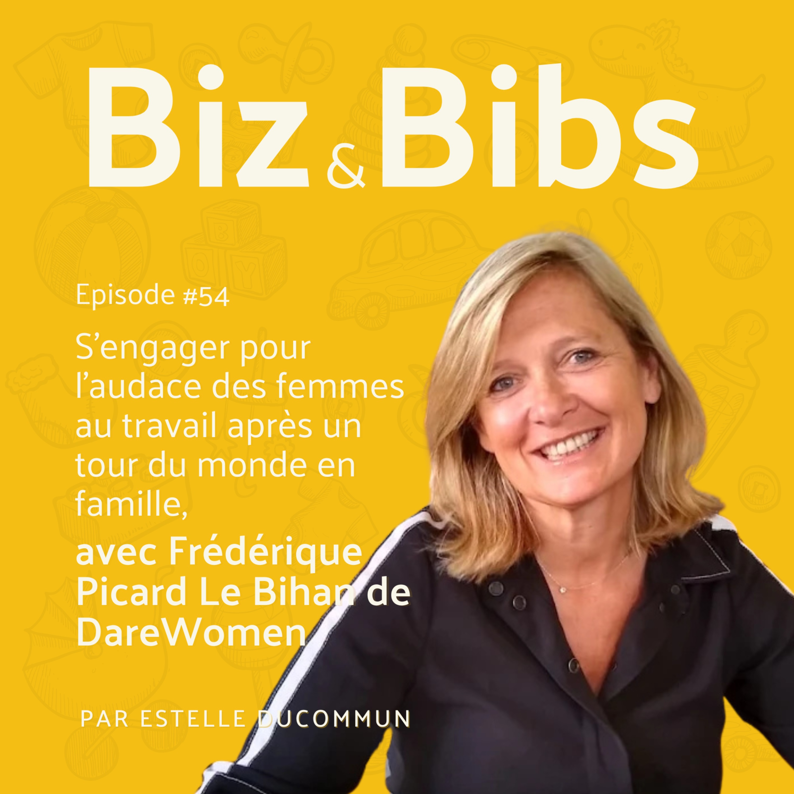 EP#54 - S'engager pour l'audace des femmes au travail après un tour du monde en famille, avec Frédérique Picard Le Bihan, de DareWomen