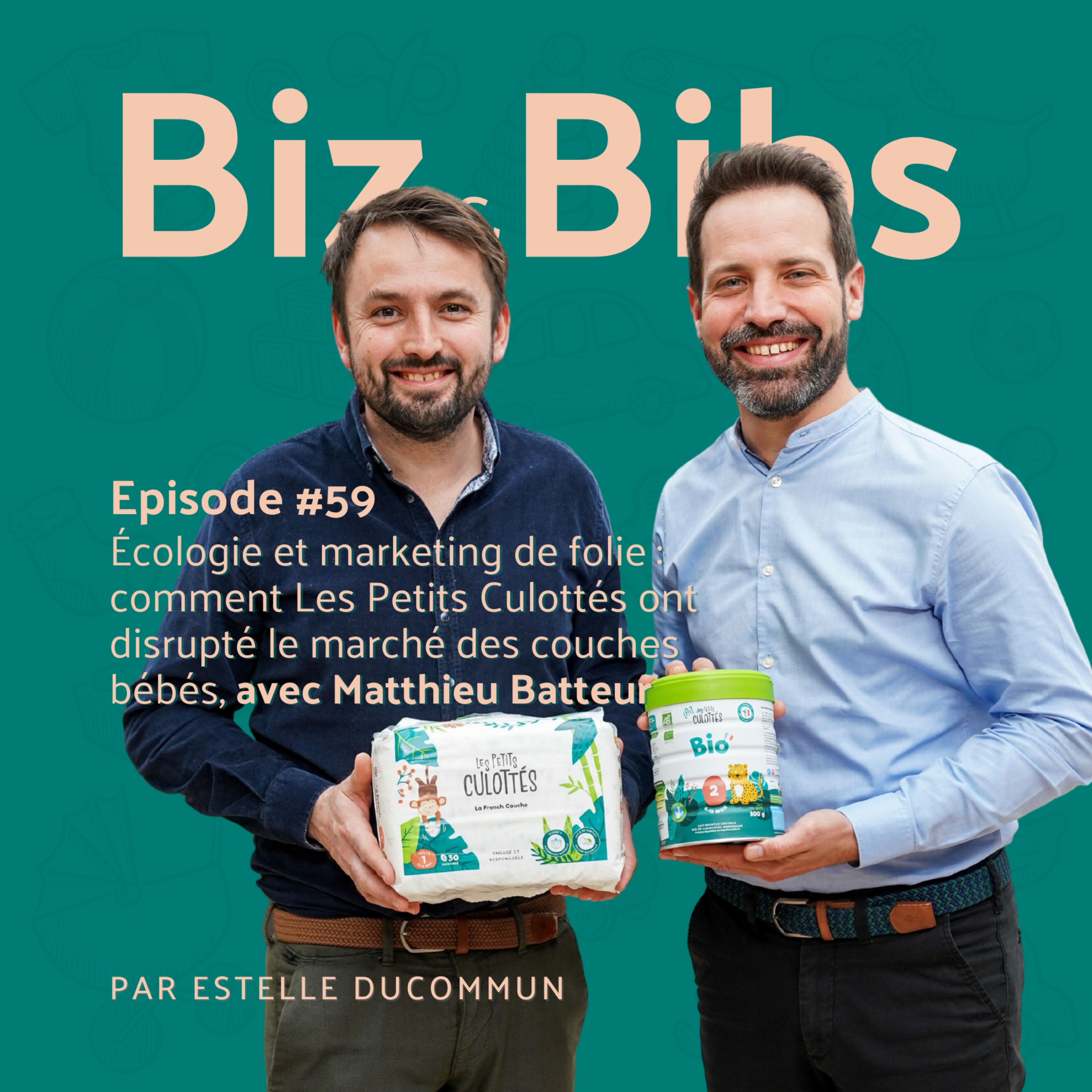 EP#59 - Écologie et marketing de folie : comment Les Petits Culottés ont disrupté le marché des couches bébés, avec Matthieu Batteur