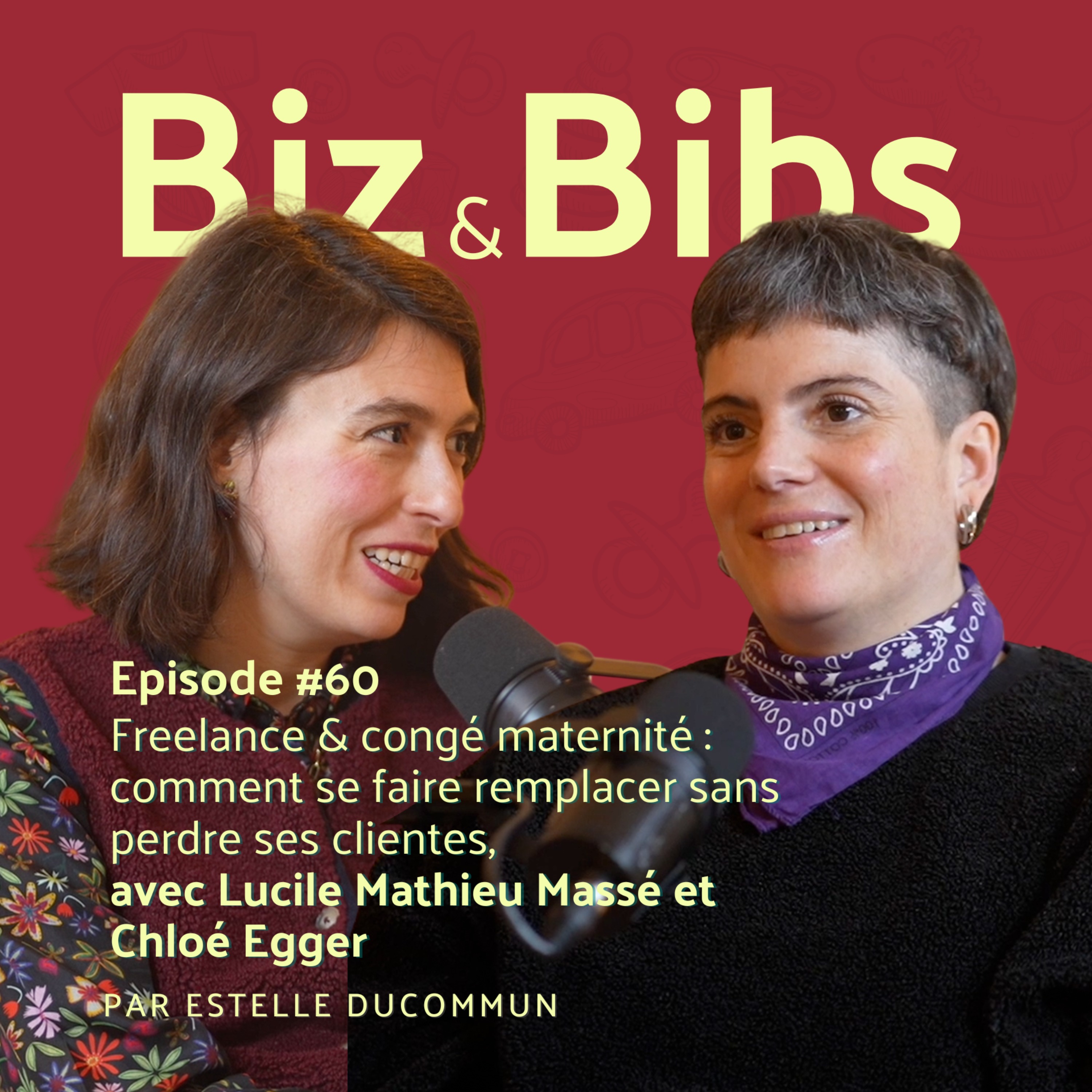 EP#60 - Freelance & congé maternité : comment se faire remplacer sans perdre ses clientes, avec Lucile Mathieu Massé et Chloé Egger
