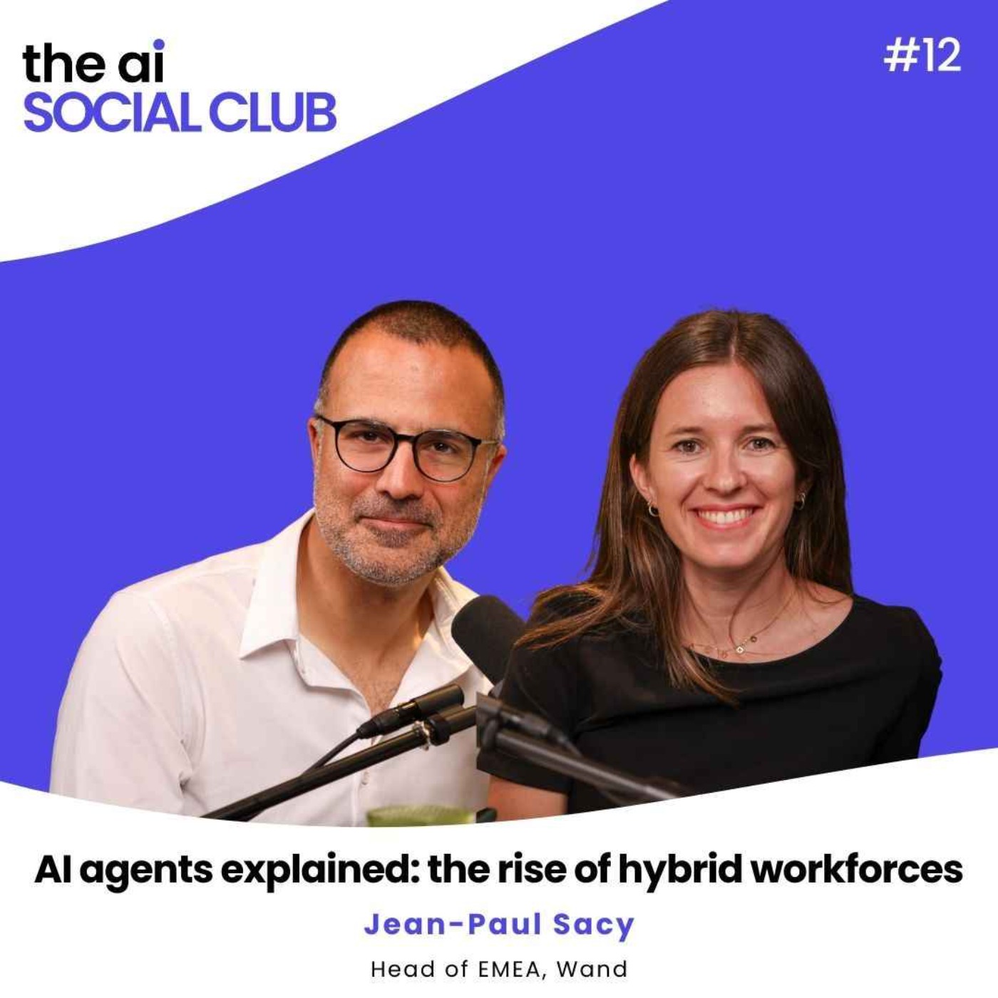 #12 AI agents explained: the rise of hybrid workforces - Jean-Paul Sacy, Head of EMEA at Wand