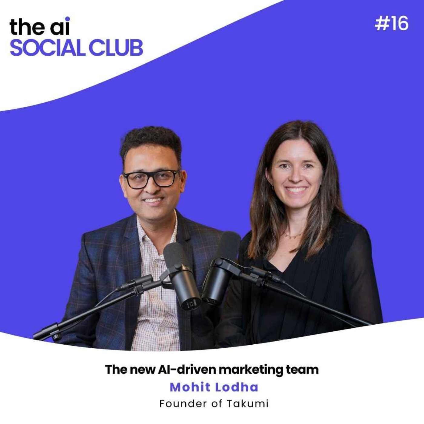 #16 The new AI-driven marketing team - Mohit Lodha, Founder of Takumi AI