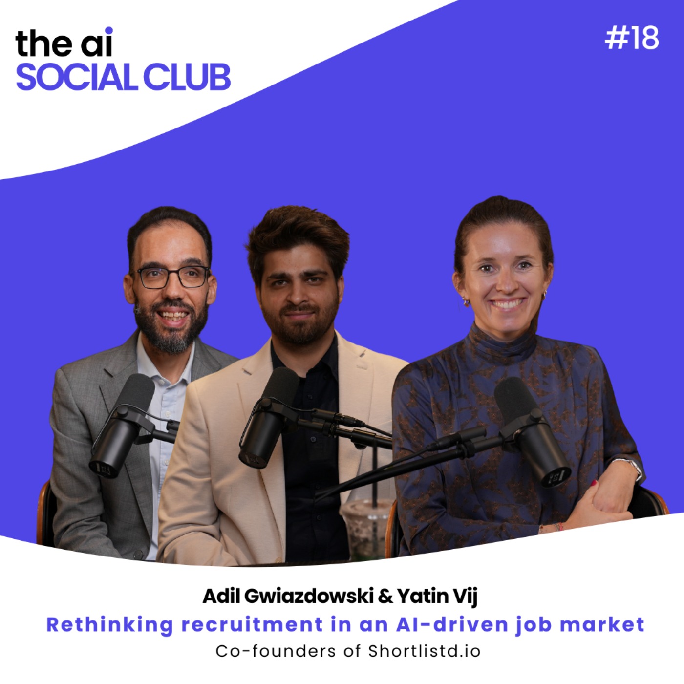#18 Rethinking recruitment in an AI-driven job market - Yatin Vij & Adil Gwiazdowski - Shortlistd.io