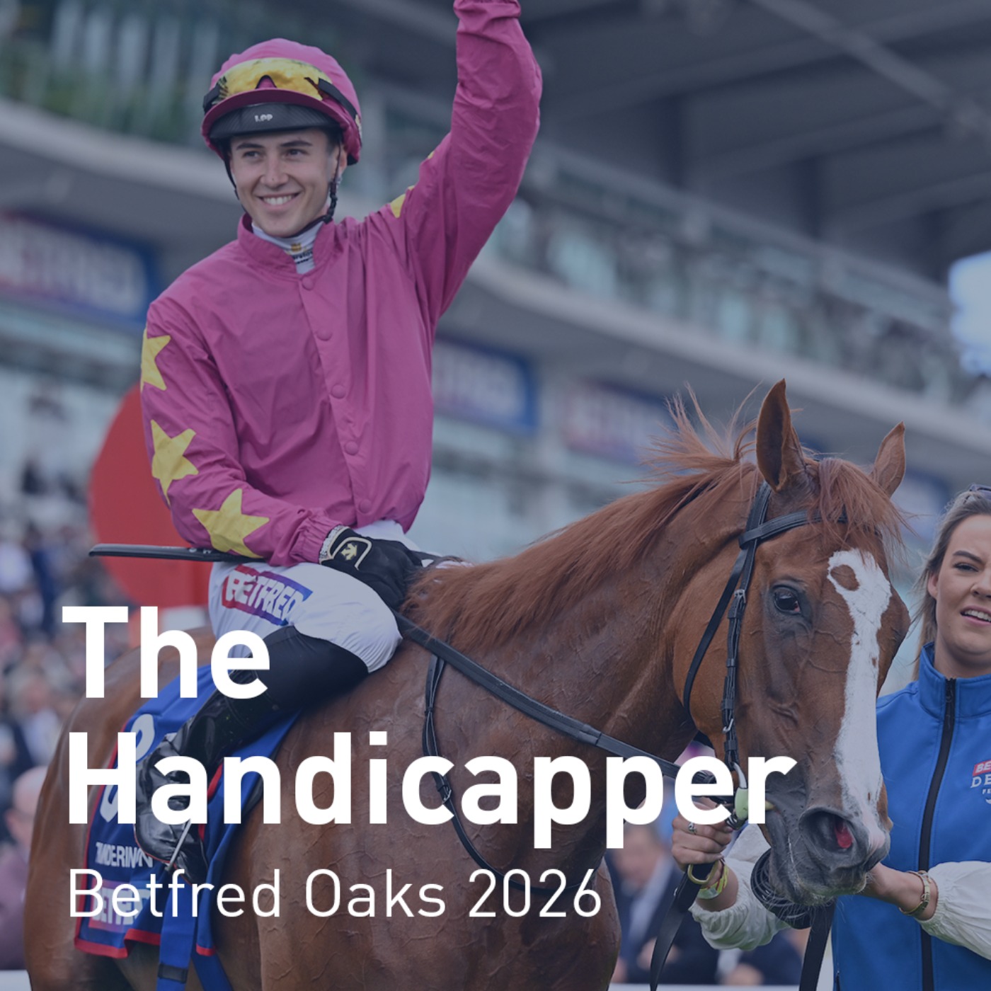 The Handicapper – Betfred Oaks 2026 episode artwork