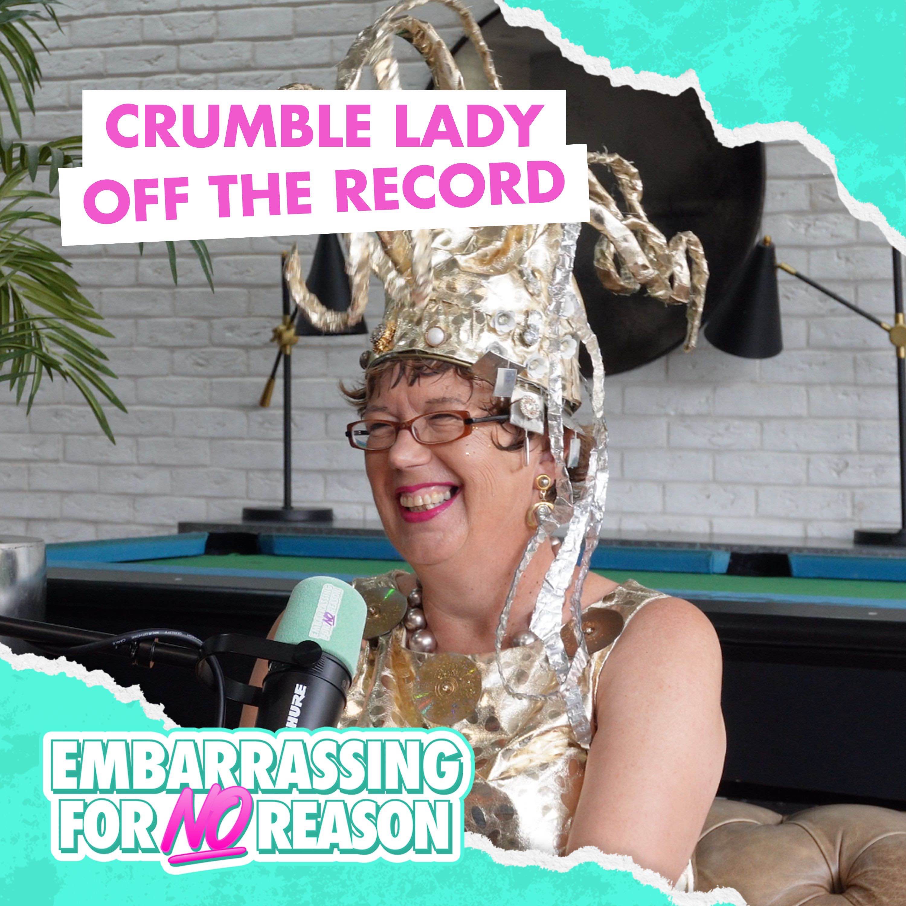 Crumble Lady off the record…