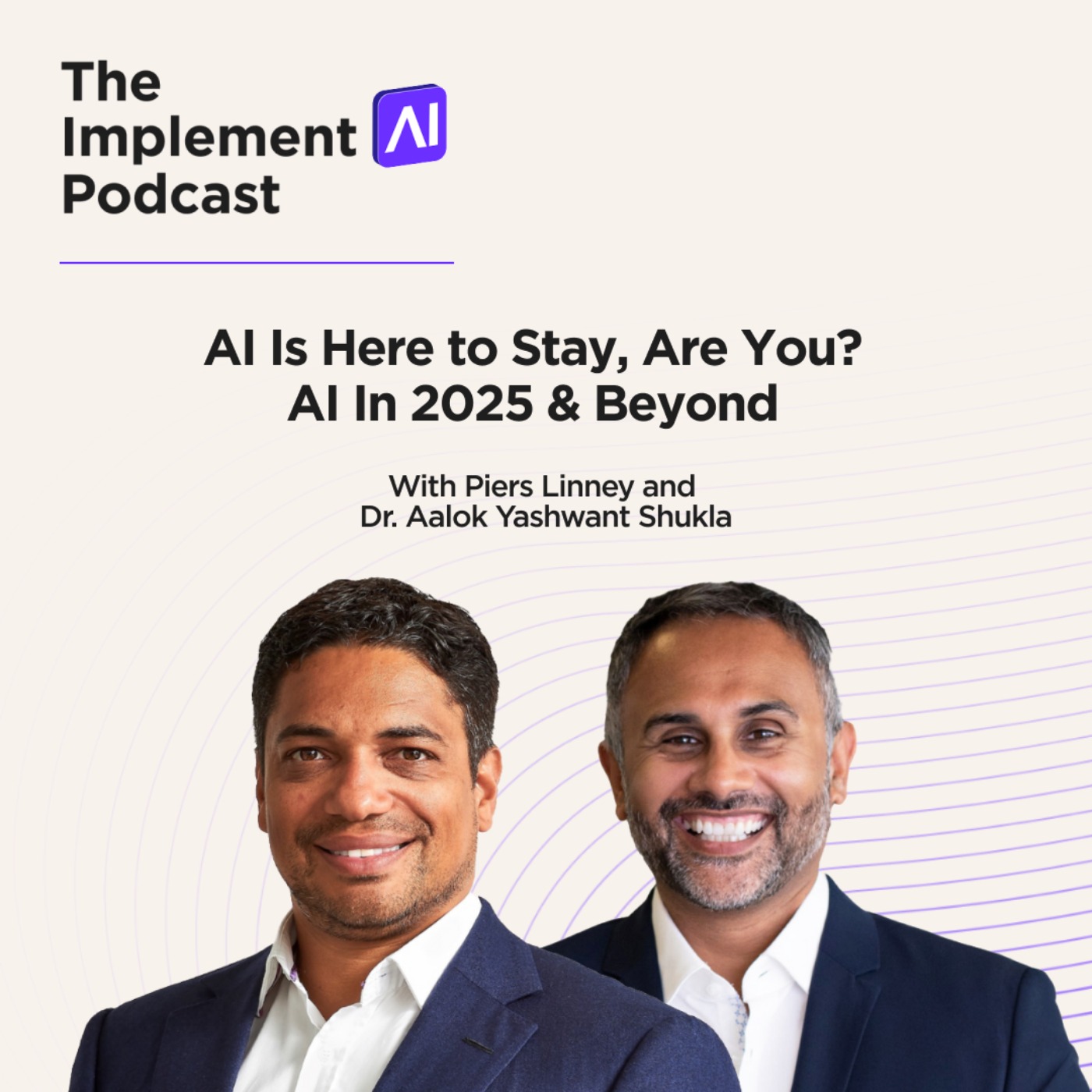 The Implement AI Podcast #74 - AI Is Here to Stay, Are You? AI In 2025 & Beyond
