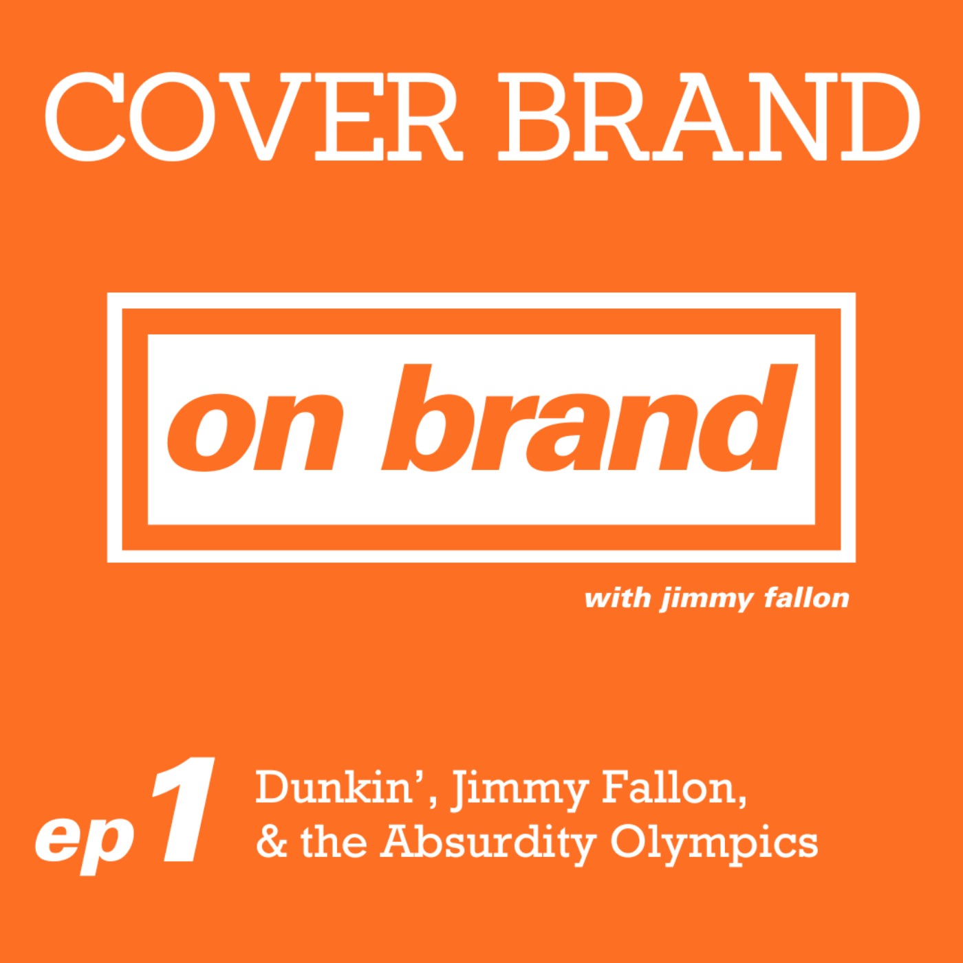 On Brand Ep. 1: Dunkin’, Jimmy Fallon & the Absurdity Olympics of Branding