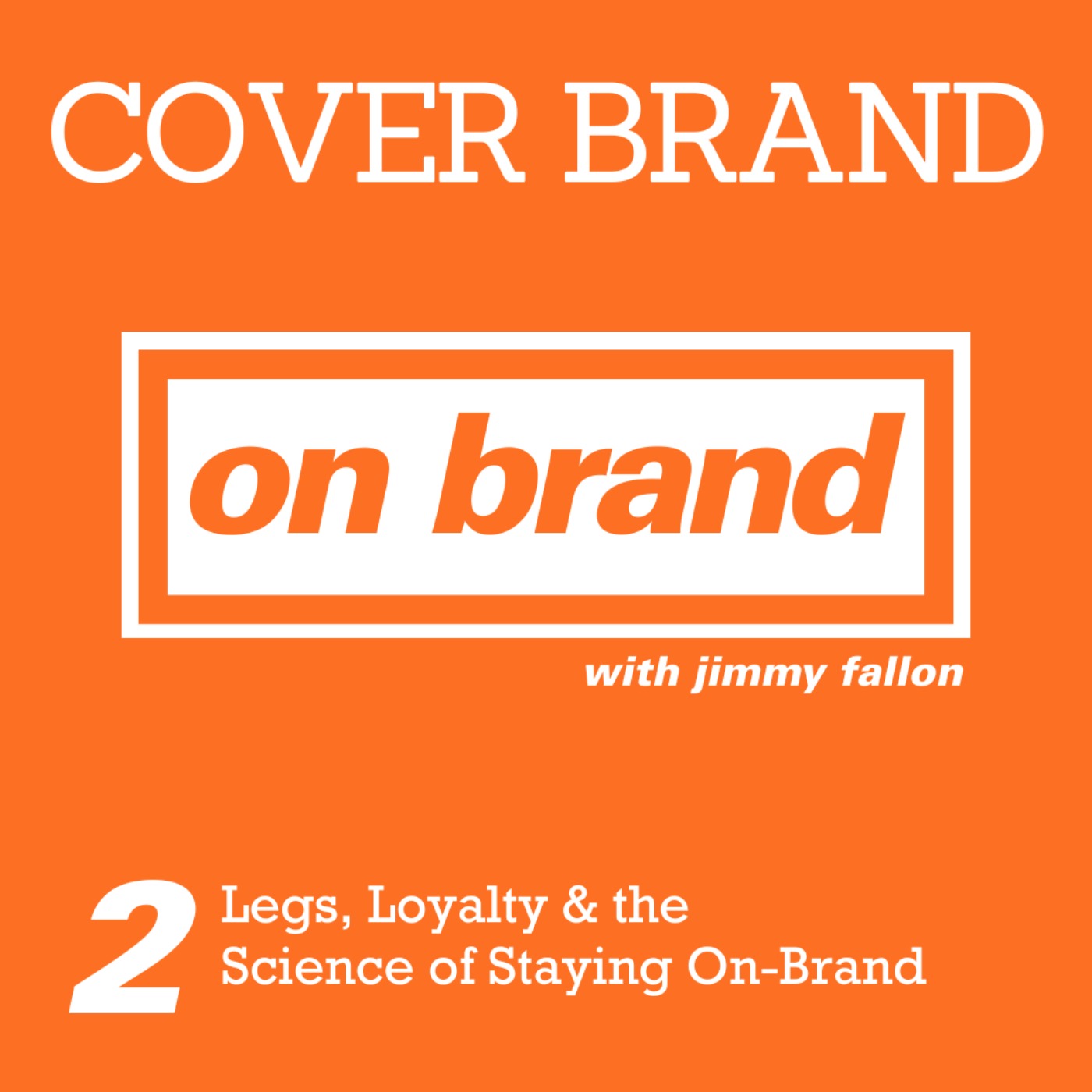 On Brand Ep 2: Legs, Loyalty & the Science of Staying On-Brand